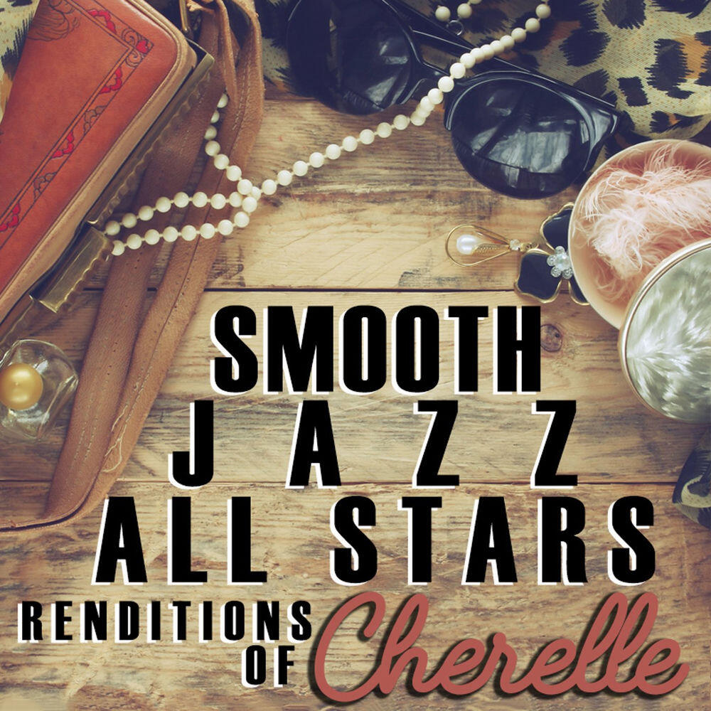 Релиз Smooth Jazz All Stars Renditions of Cherrelle