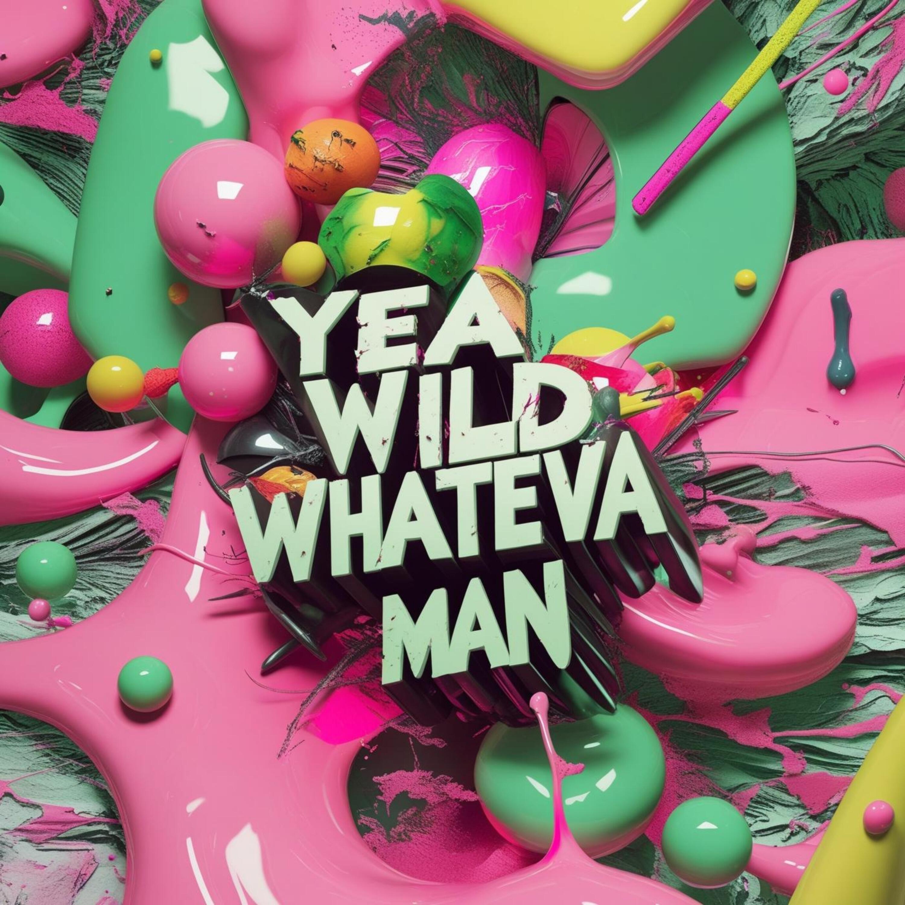 Трек Yea Wild Whateva Man
