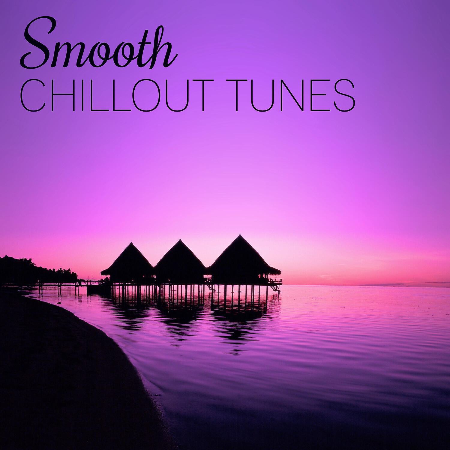 Релиз Smooth Chillout Tunes – Holiday Chill, Chill Out Music for Relax, Balearic Downbeat & Ibiza Chill Out