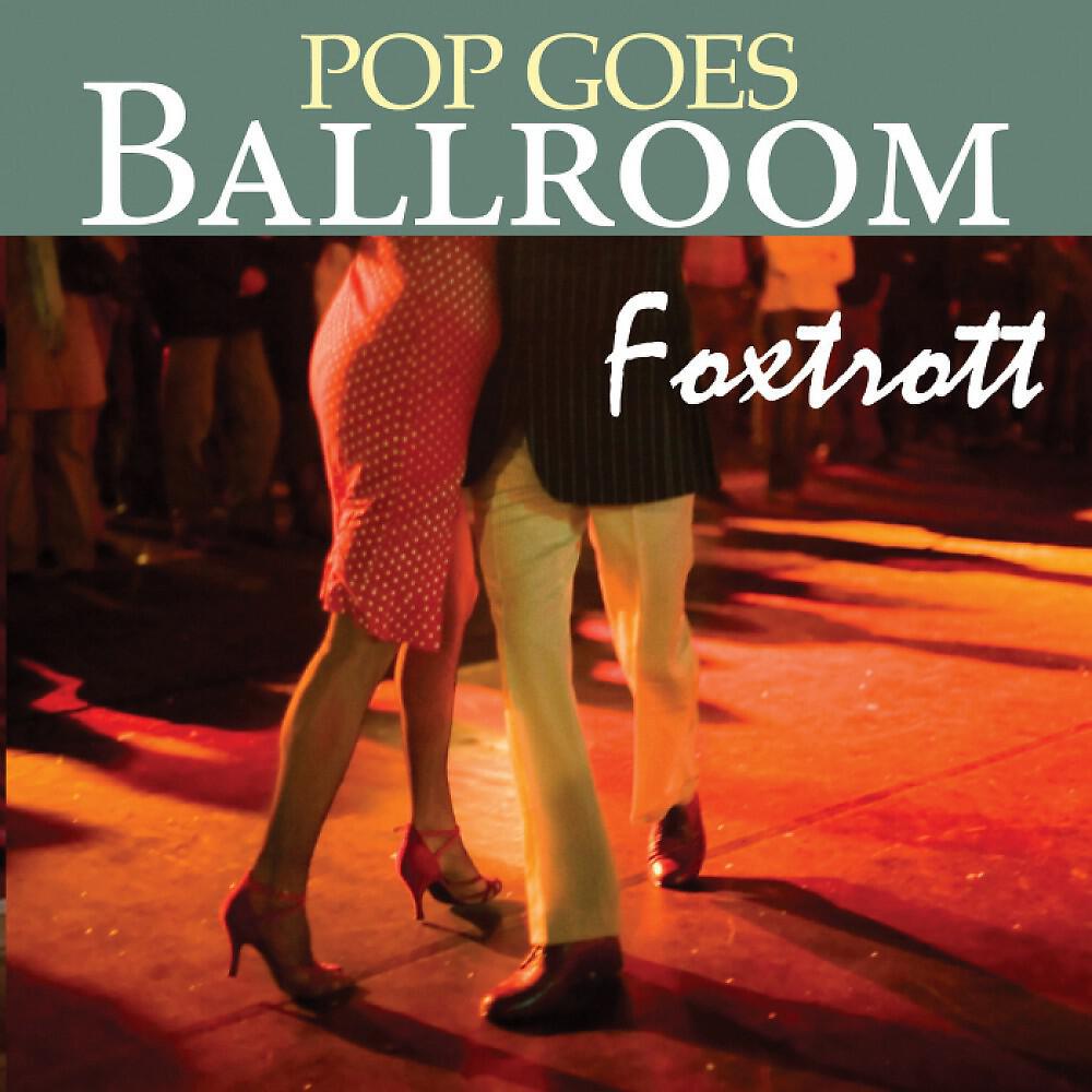 Релиз Pop Goes Ballroom: Foxtrot