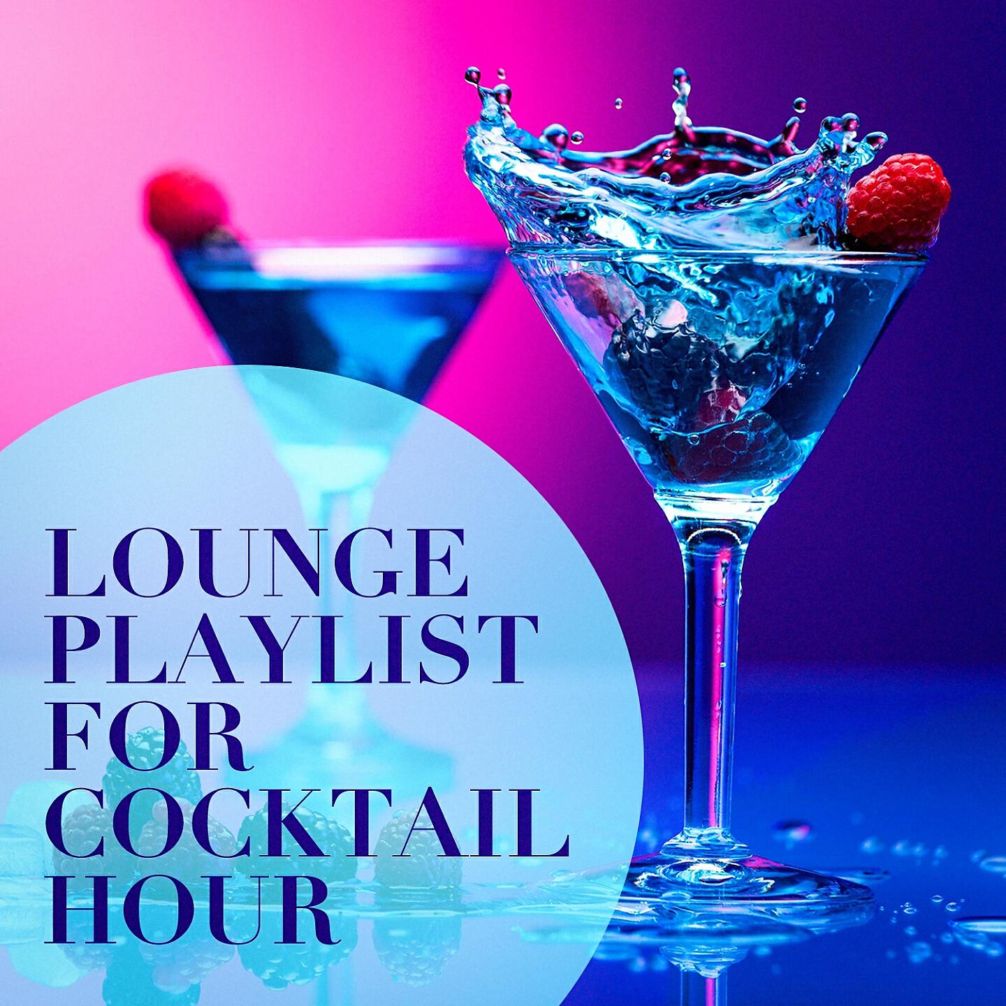 Релиз Lounge Playlist for Cocktail Hour