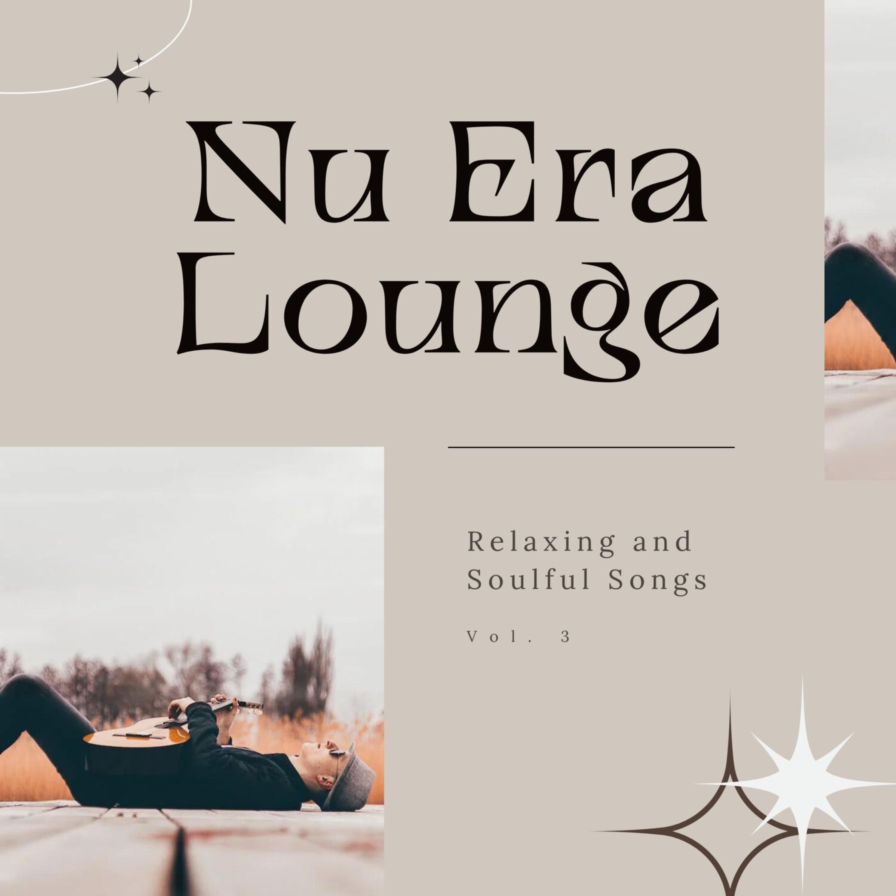 Релиз Nu Era Lounge Relaxing and Soulful Songs, Vol. 03
