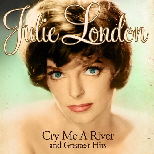 Релиз Julie London - Cry Me a River and Greatest Hits (Remastered)