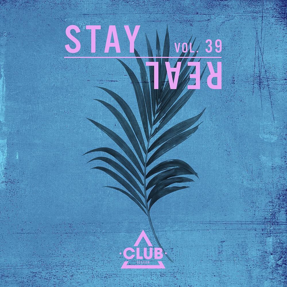 Релиз Stay Real, Vol. 39