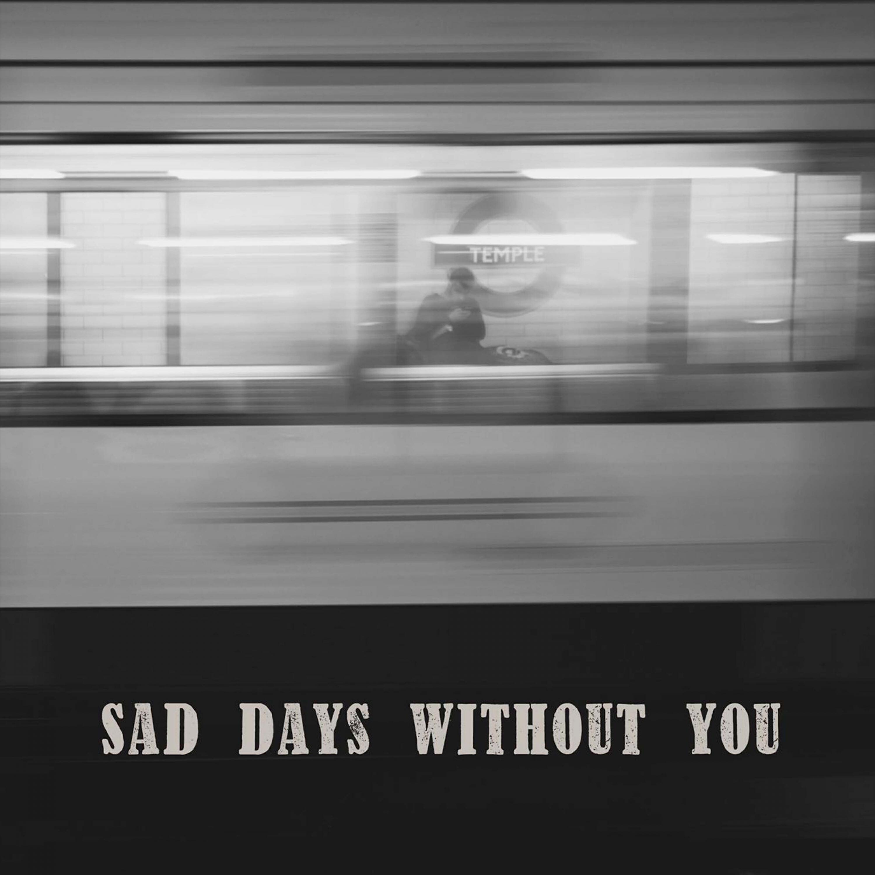 Релиз Sad Days Without You