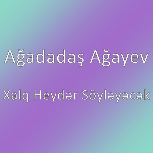 Релиз Xalq Heydər Söyləyəcək
