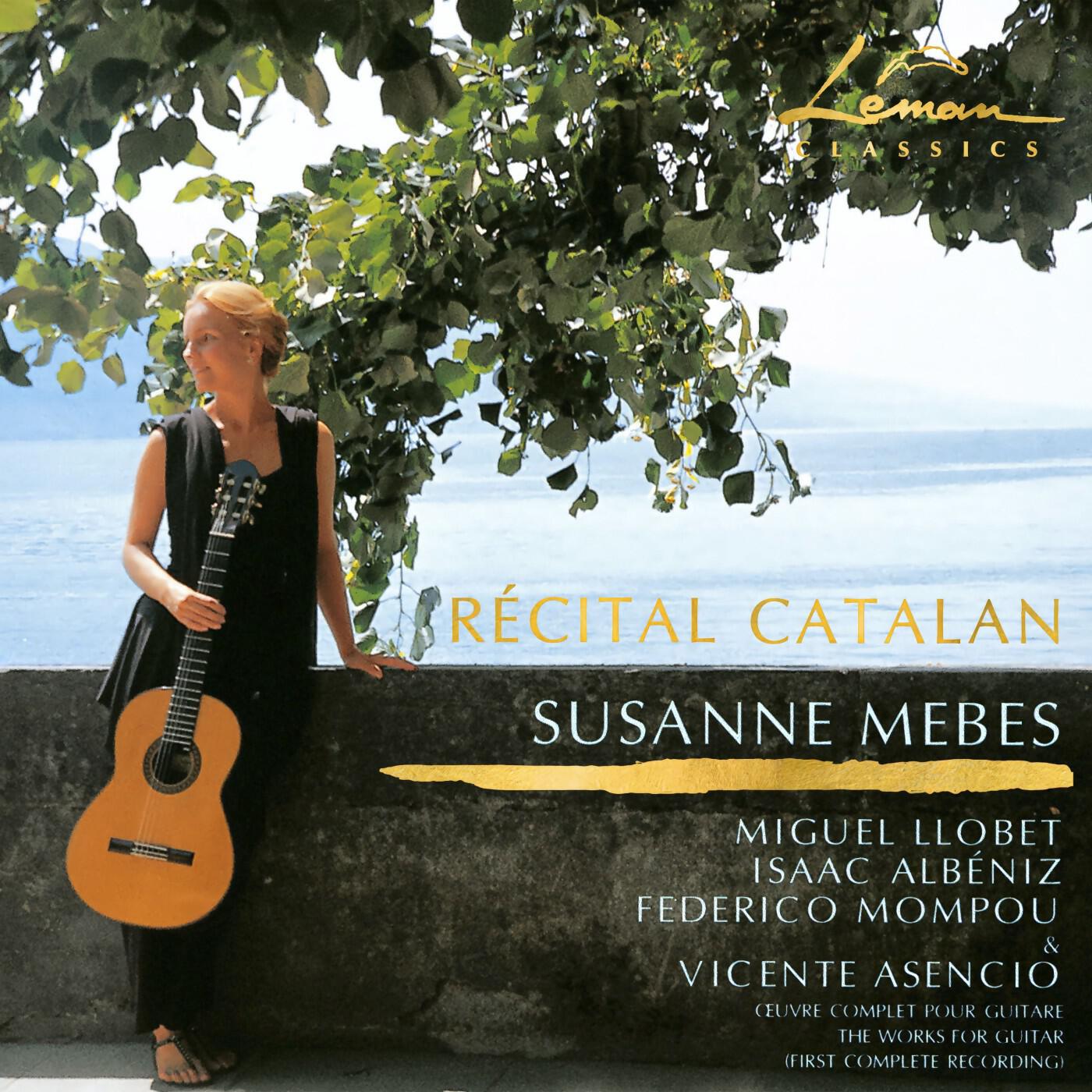 Релиз Susanne Mebes plays Récital Catalan — Guitar Music from Catalonia and Valencia by Albéniz, Llobet, Asencio (First Complete Recording) & Mompou