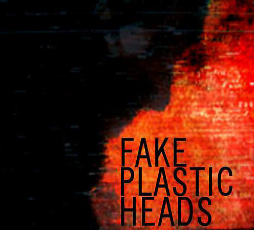Fake Plastic Heads