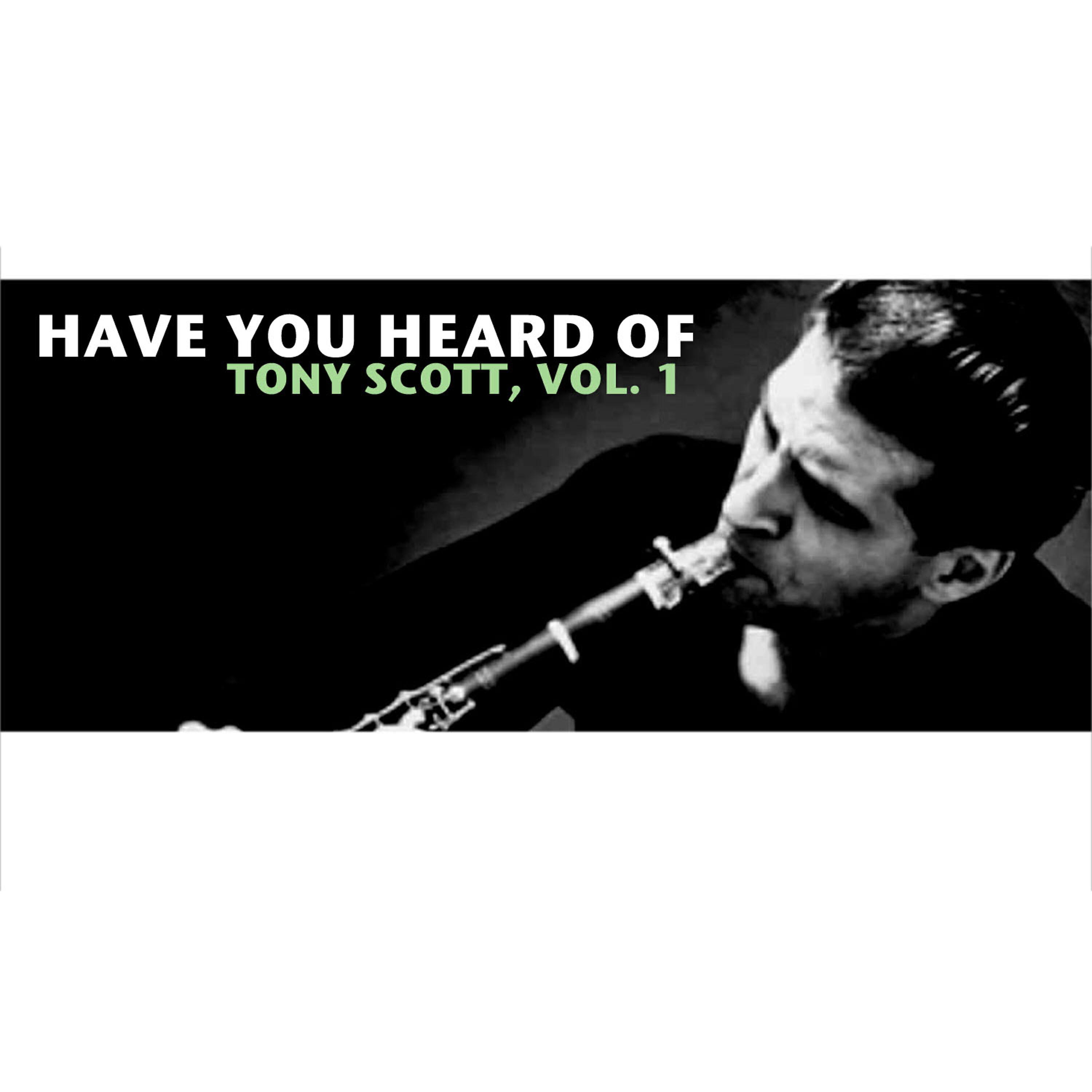 Релиз Have You Heard of Tony Scott, Vol. 1