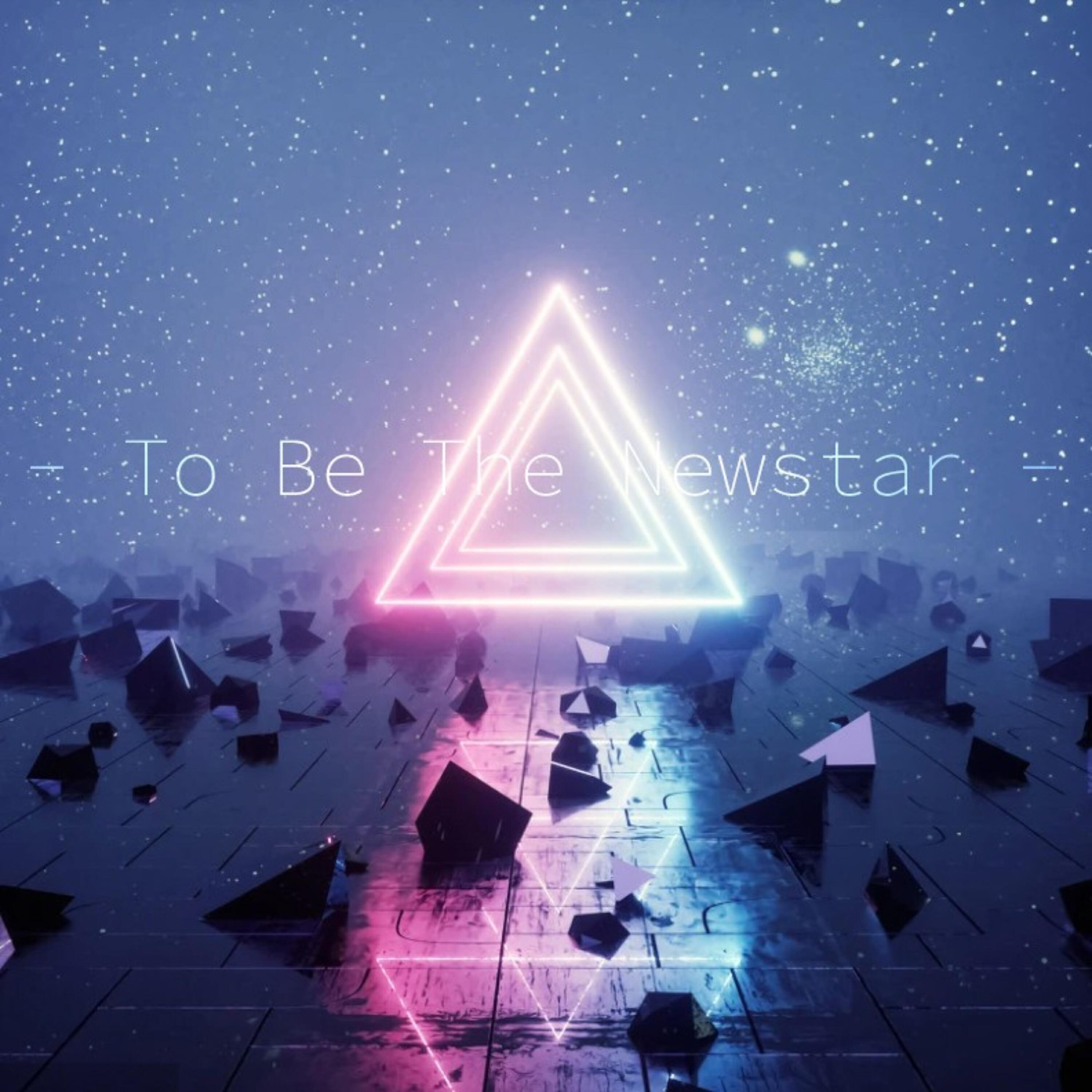 Релиз To Be the Newstar