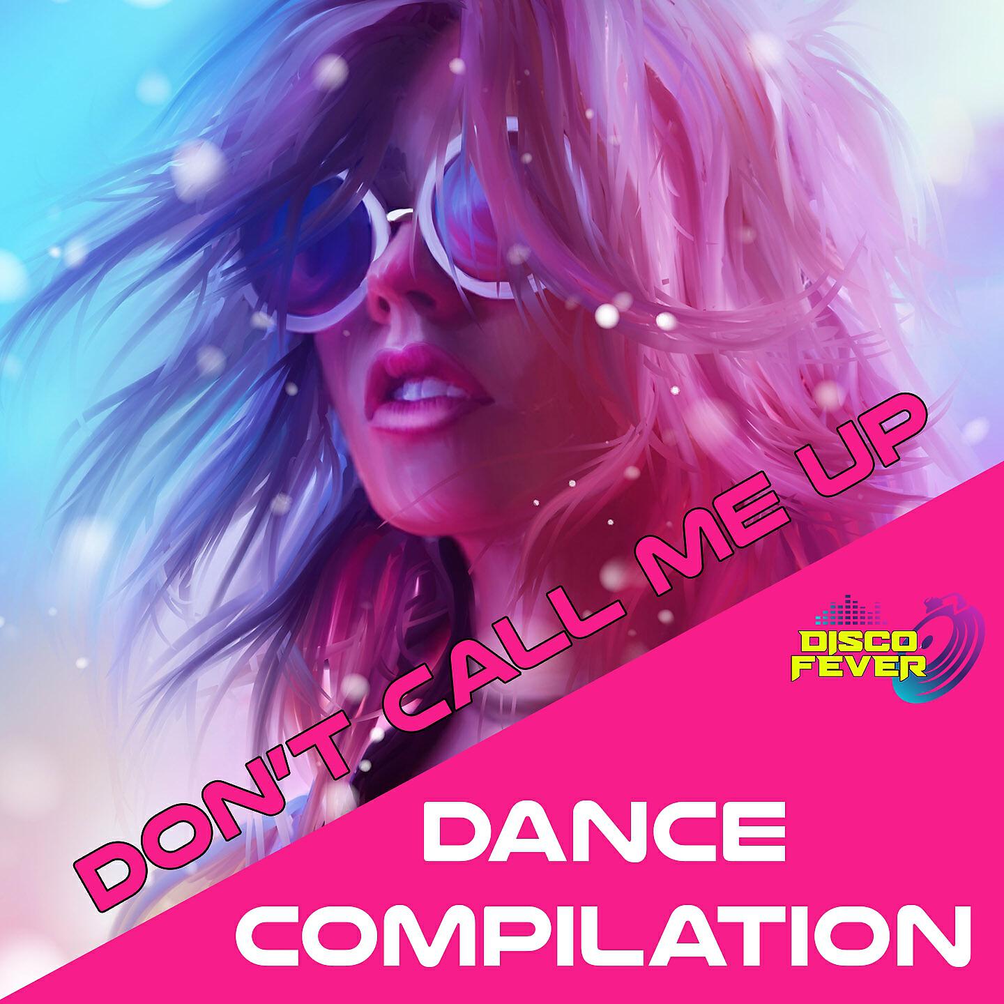 Релиз Don't Call Me Up Dance Compilation