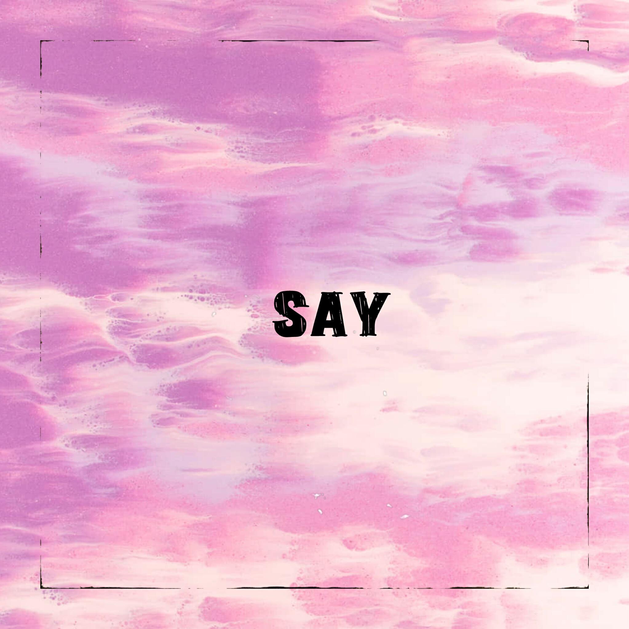 Релиз Say