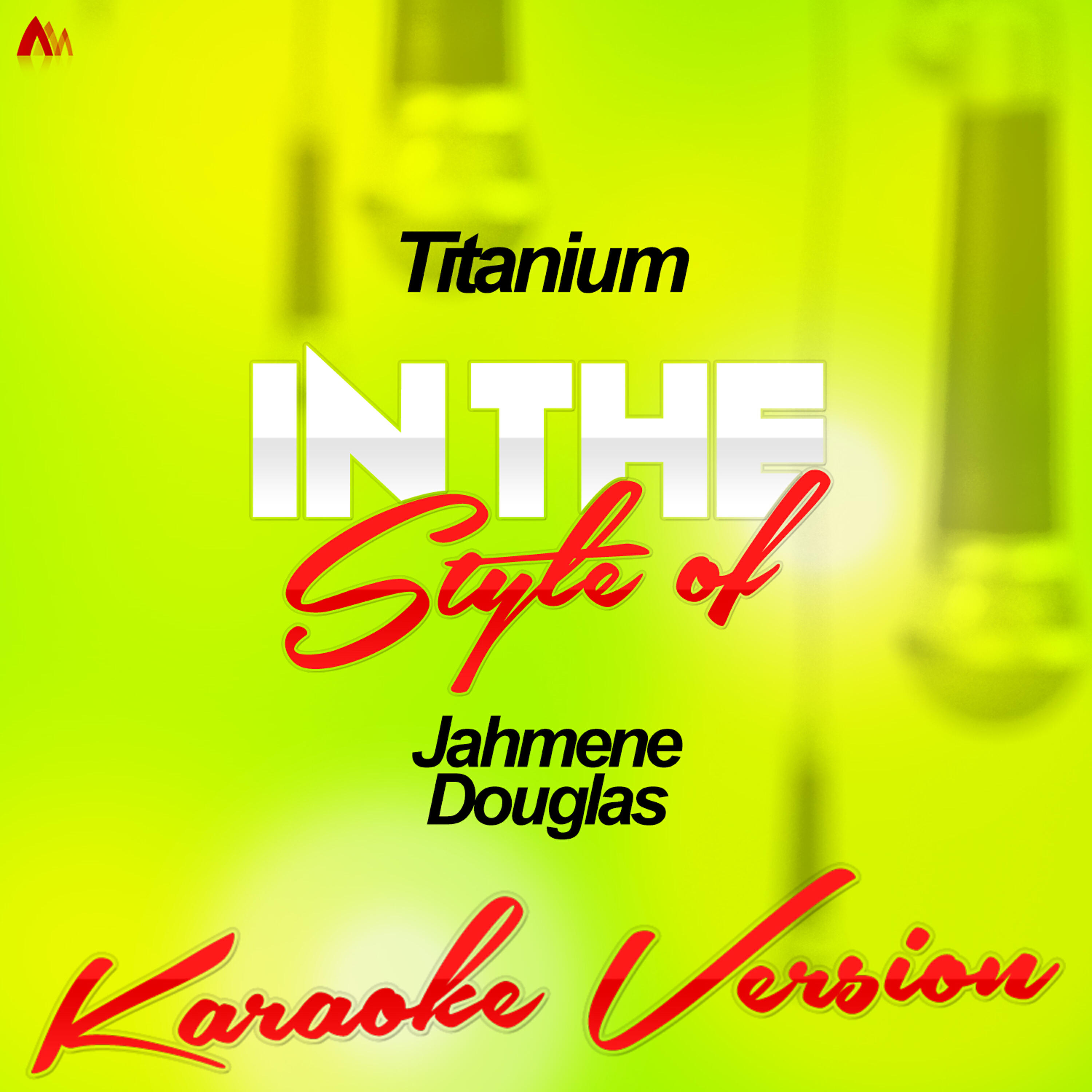 Релиз Titanium (In the Style of Jahmene Douglas) [Karaoke Version] - Single