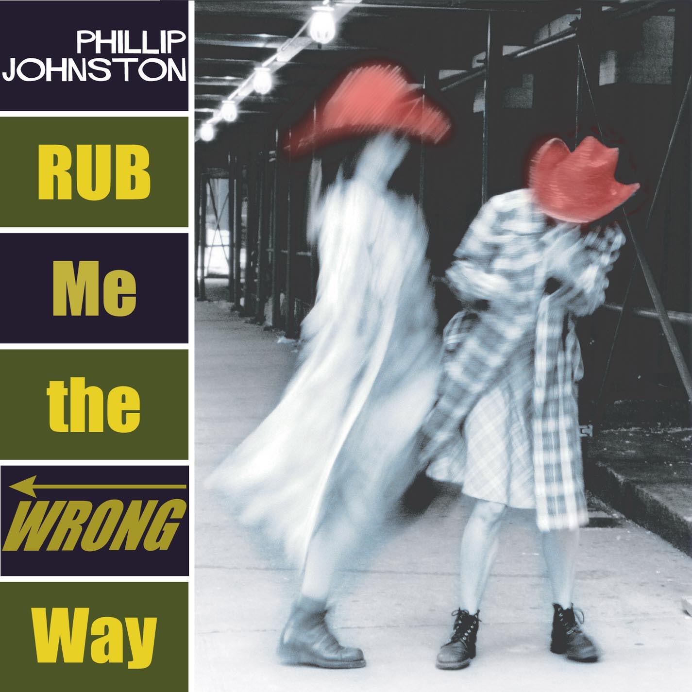 Релиз Johnston, Phillip: Rub Me the Wrong Way