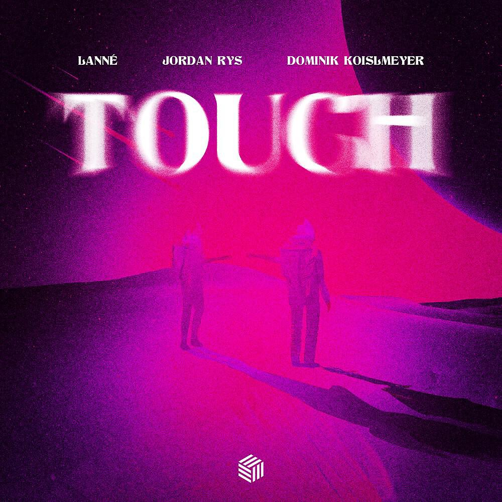 LANNÉ, Jordan Rys, Dominik Koislmeyer - Touch