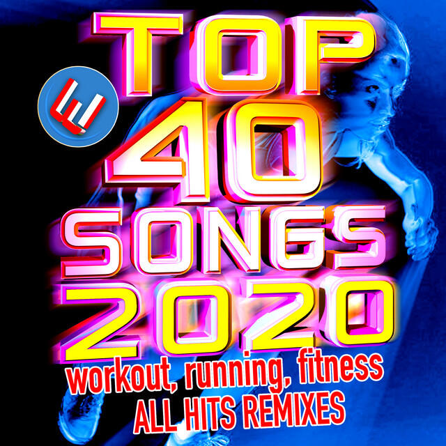 Релиз Top 40 Songs 2020 Workout, Running , Fitness All Hits Remixes