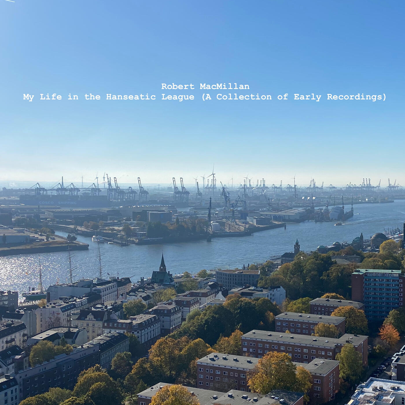 Релиз My Life in the Hanseatic League (A Collection of Early Recordings)