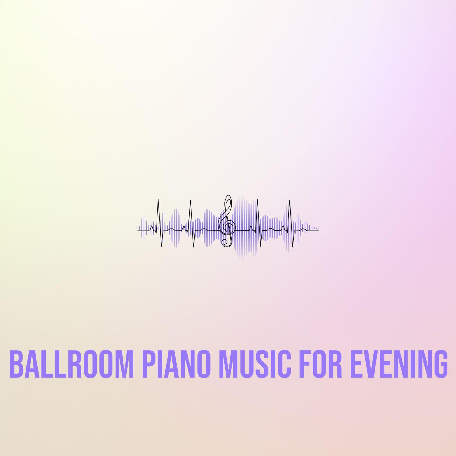 Релиз Ballroom Piano Music for Evening