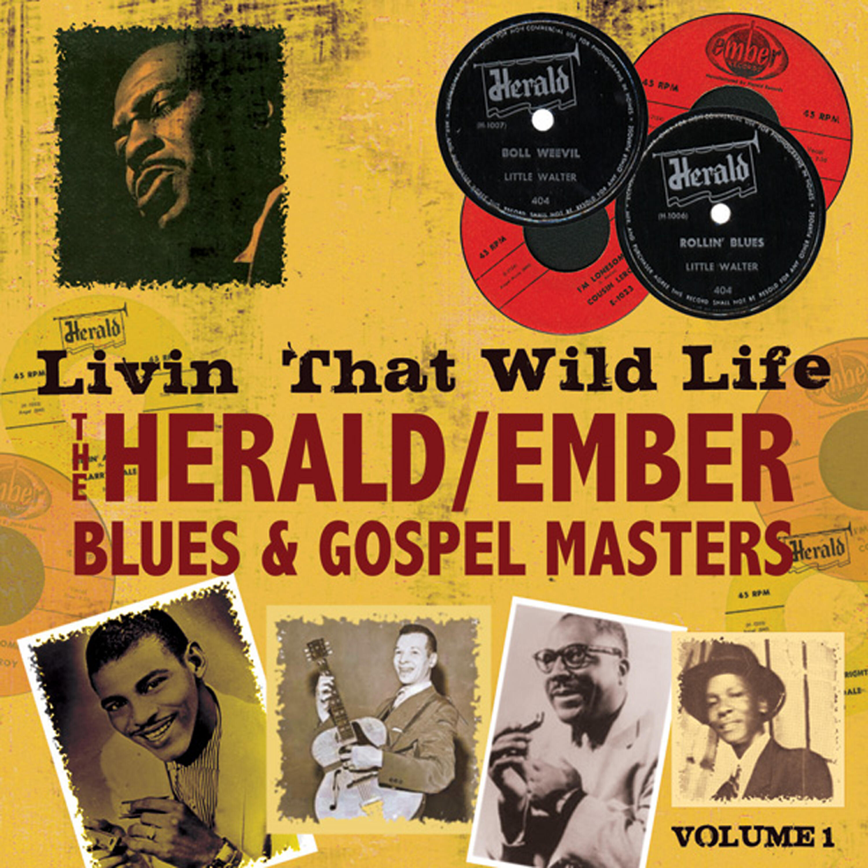 Релиз Livin' That Wild Life: Herald/Ember Blues & Gospel Masters, Vol. 1