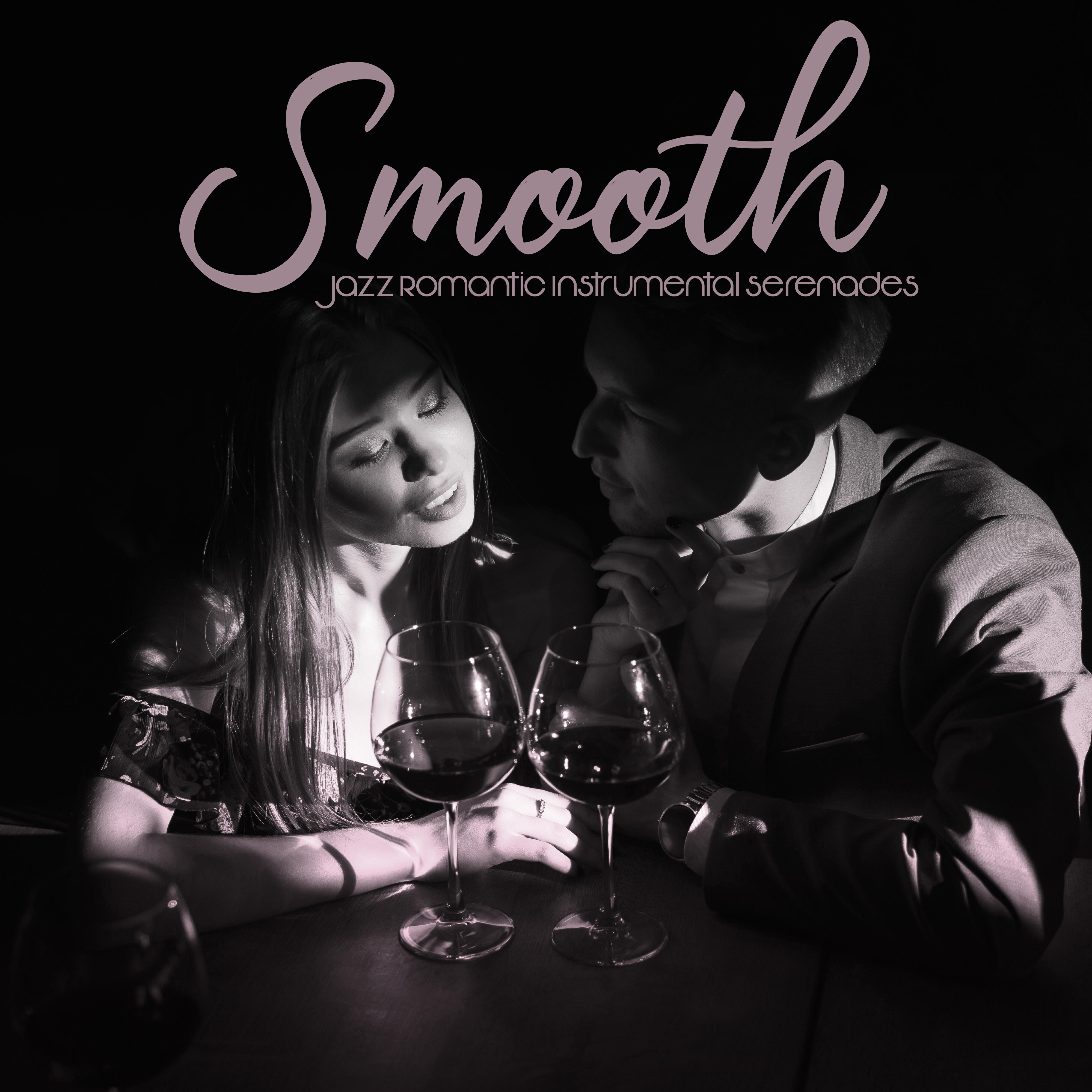 Релиз Smooth Jazz Romantic Instrumental Serenades: Instrumental Music Created for Couples, Small Romantic Cafes or Restaurants, Perfect Background for Date or Relationship Anniversary