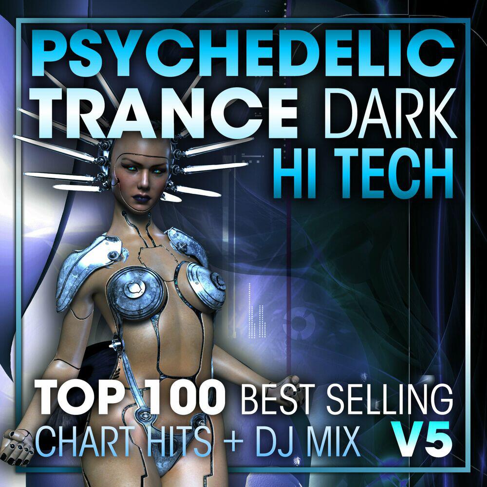 Релиз Psychedelic Trance Dark Hi Tech Top 100 Best Selling Chart Hits + DJ Mix V5
