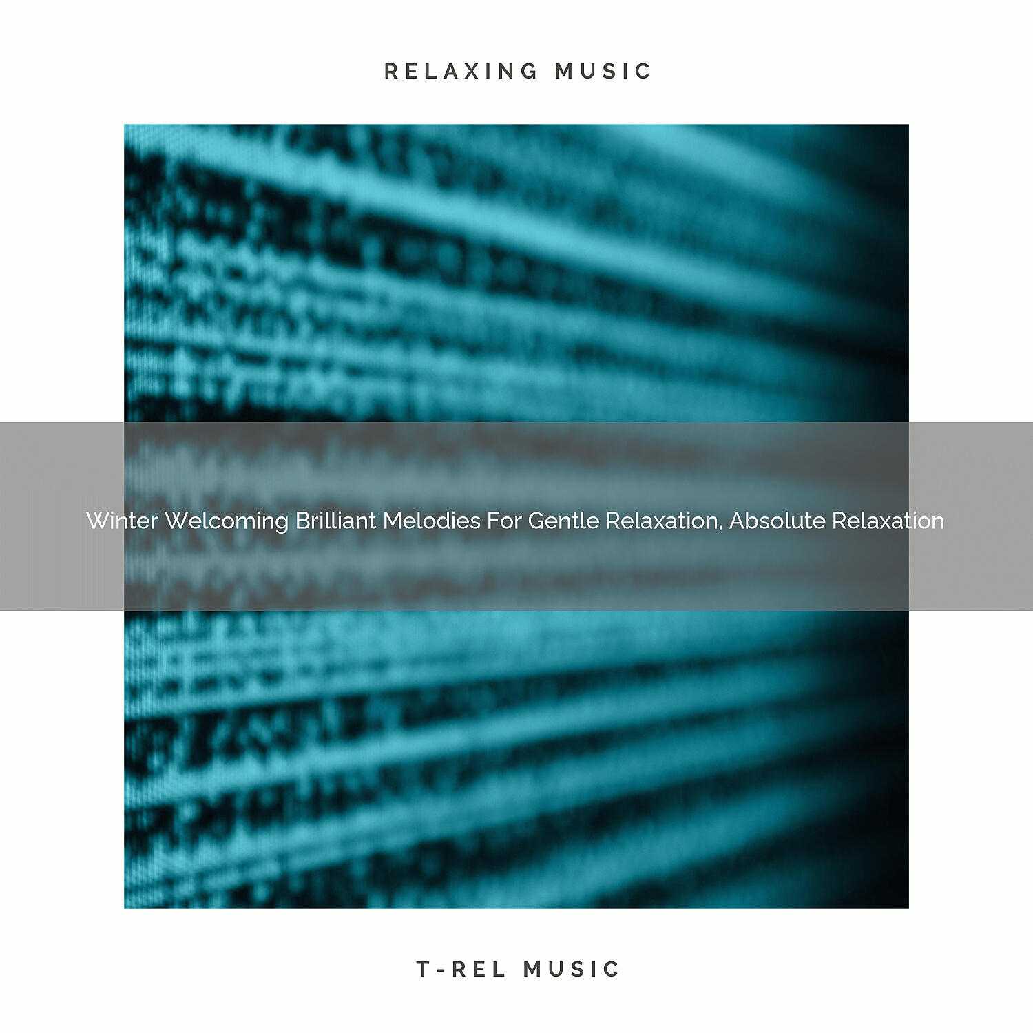 Релиз Winter Welcoming Brilliant Melodies For Gentle Relaxation, Absolute Relaxation