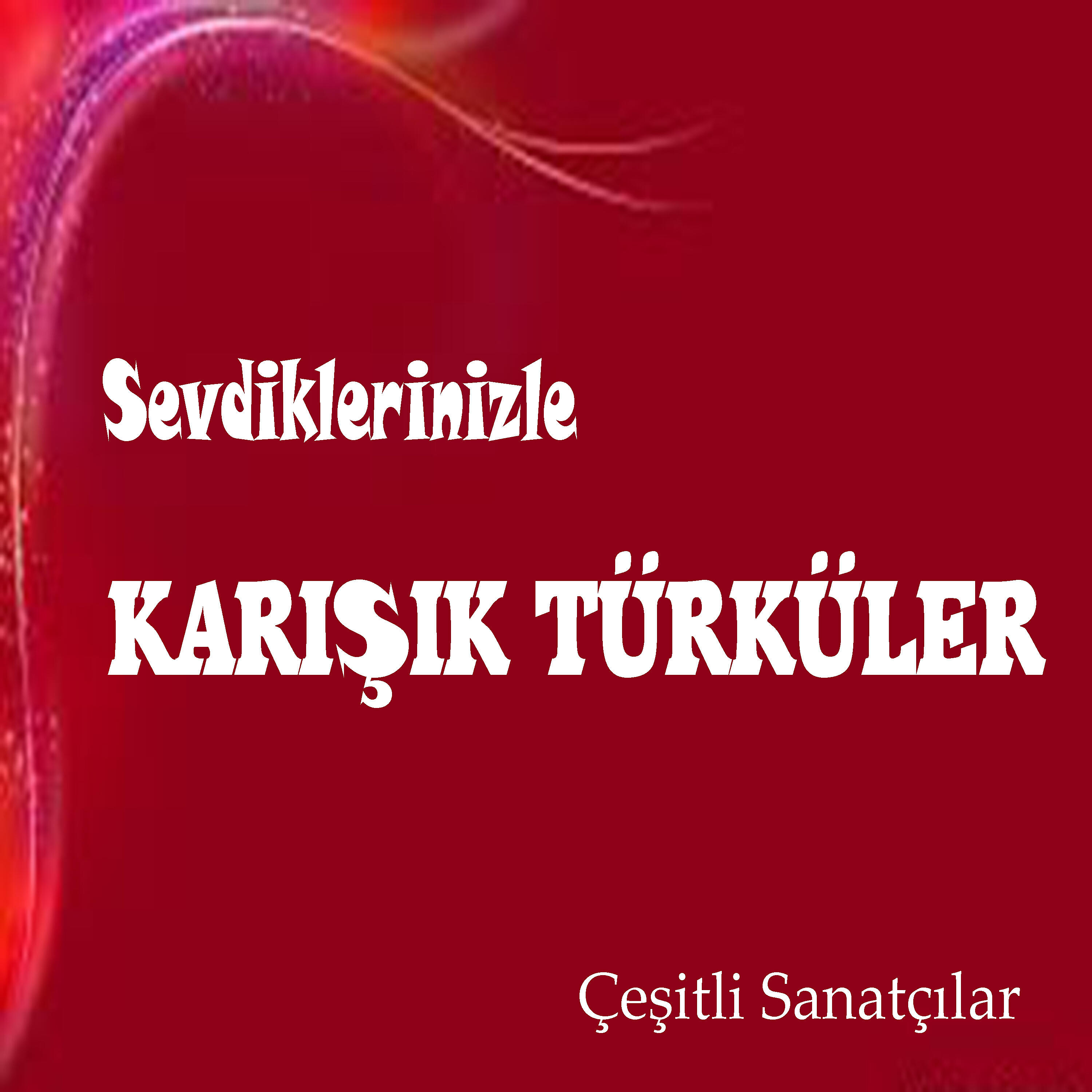 Релиз Sevdiklerinizle Karışık Türküler