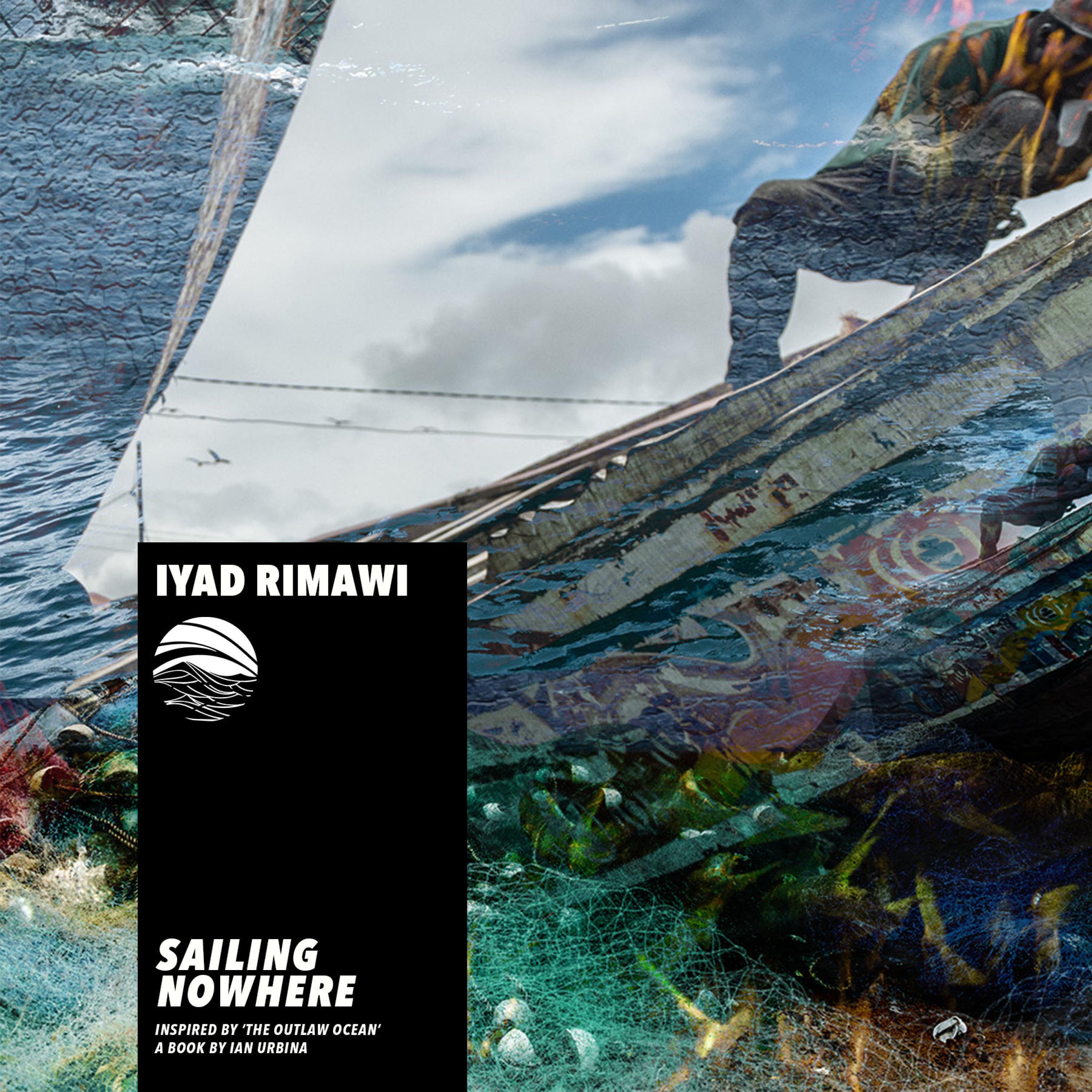 Релиз Sailing Nowhere (Inspired by ‘The Outlaw Ocean’ a book by Ian Urbina)