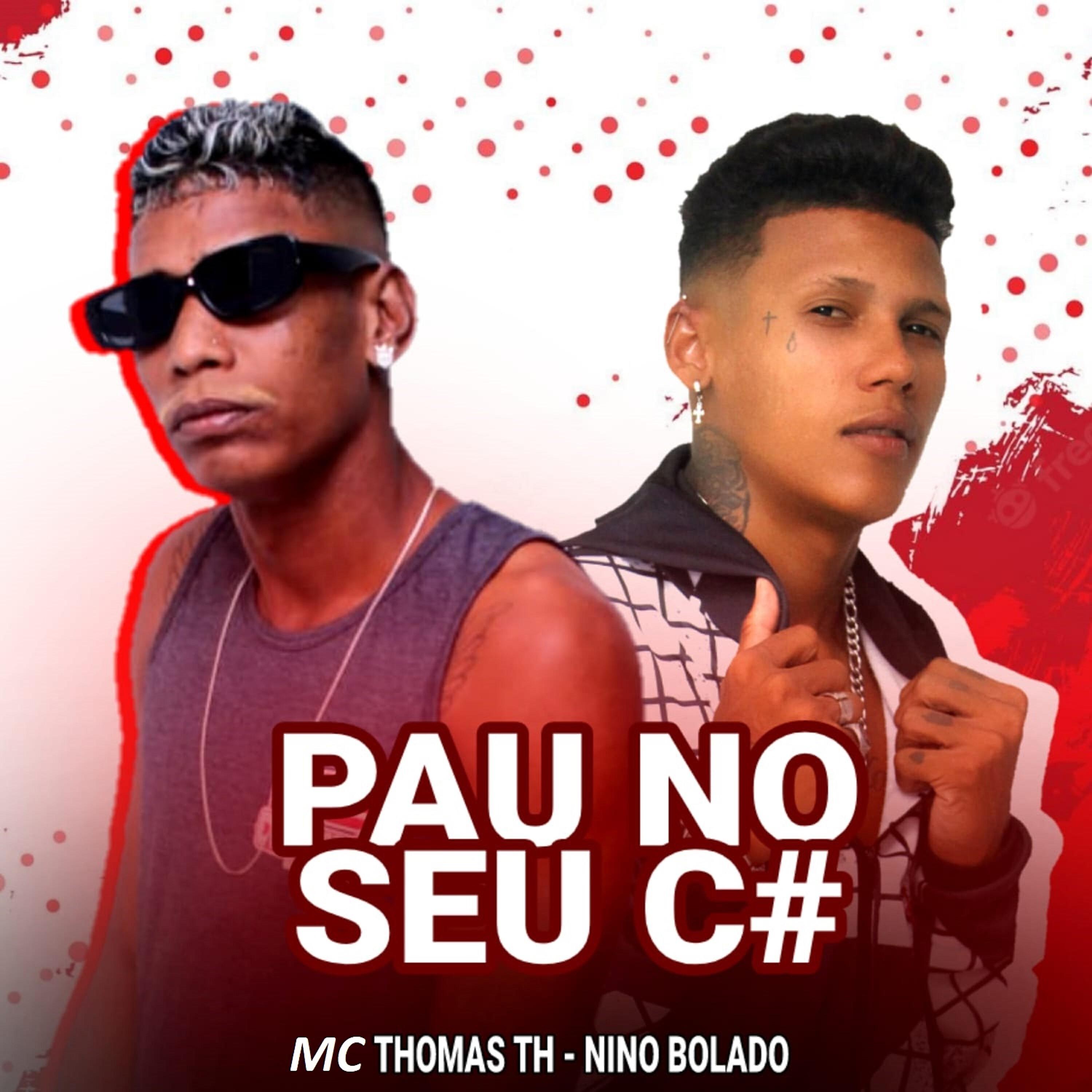 Скачать песню Mc Thomas Th, Nino Bolado - Pau no Seu C# бесплатно в MP3 для Android и iOS