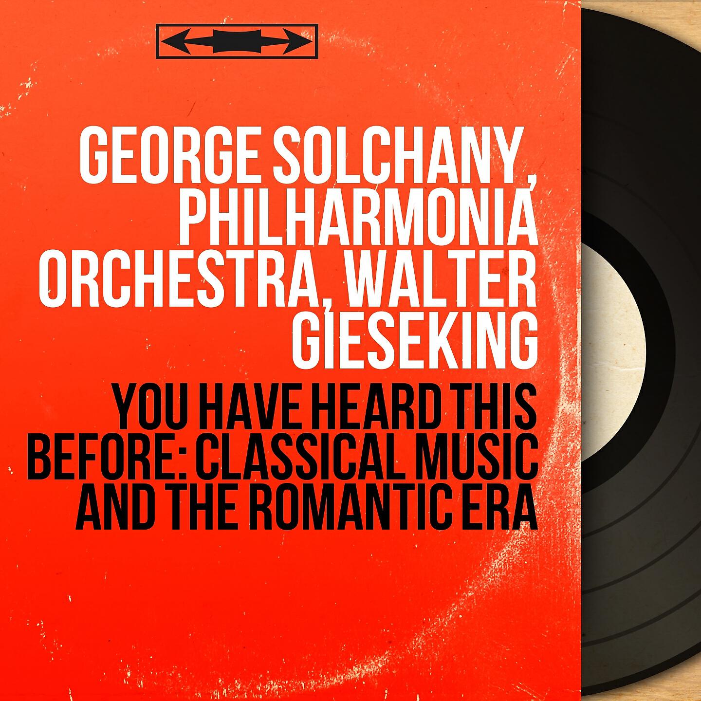 Релиз You Have Heard This Before: Classical Music and the Romantic Era