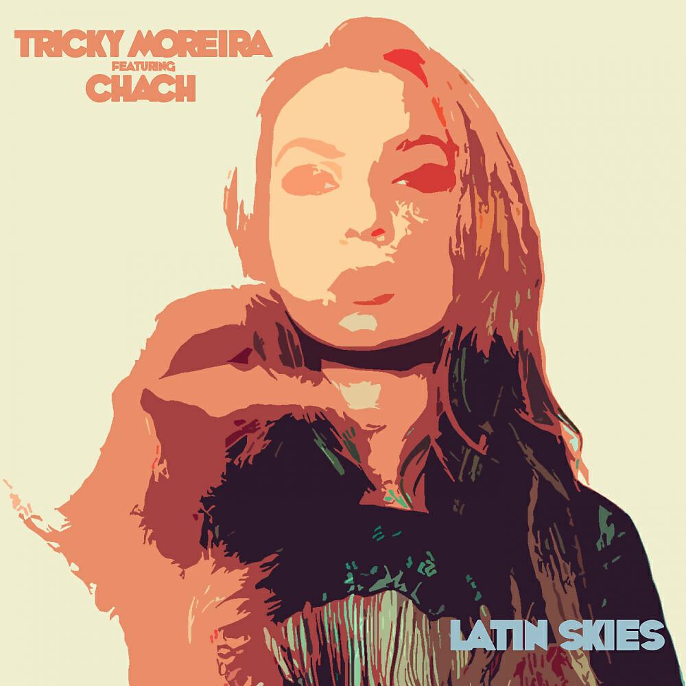 Скачать песню Tricky Moreira, Chach - Latin Skies бесплатно в MP3 для Android и iOS