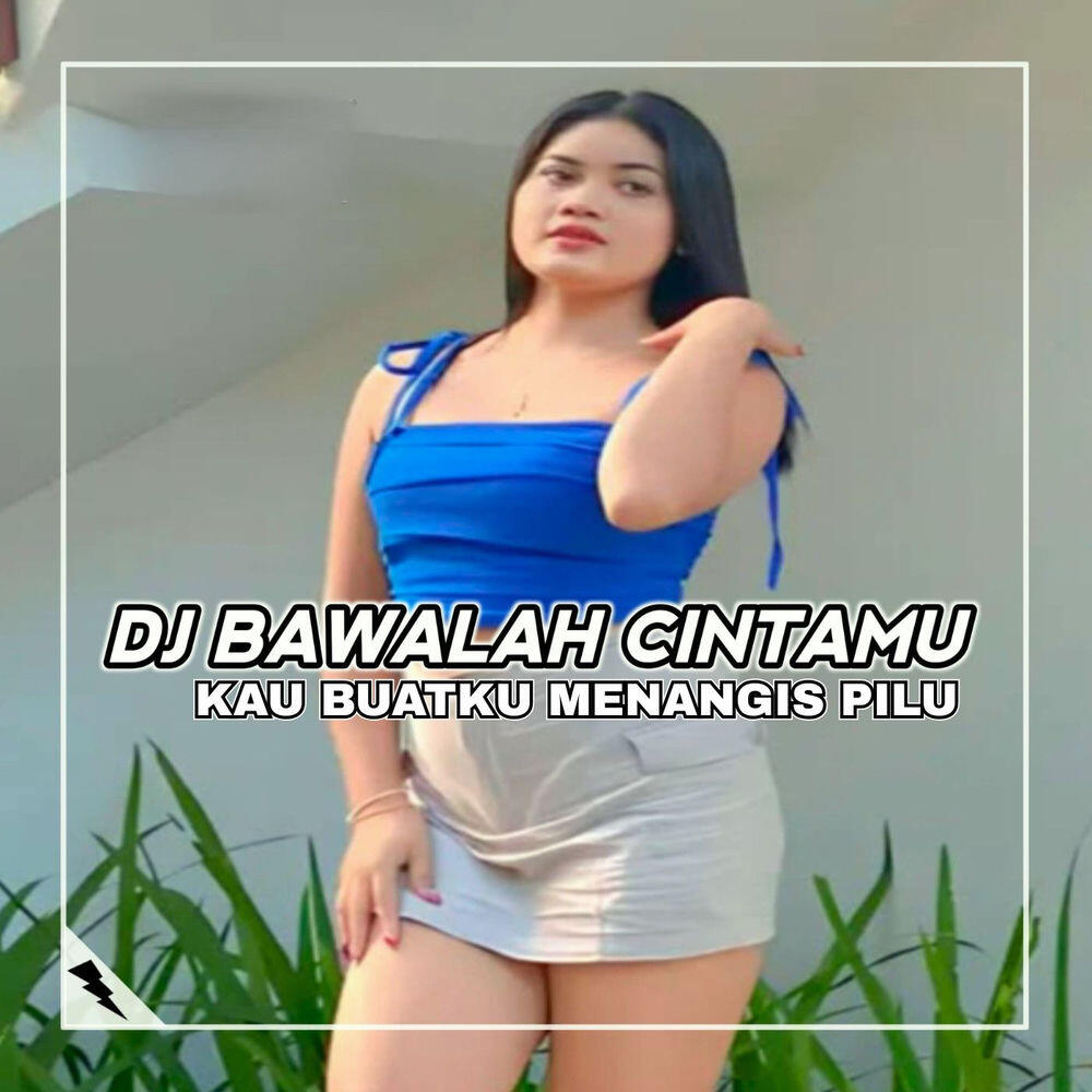 Релиз DJ BAWALAH CINTAMU - KAU BUATKU MENANGIS PILU