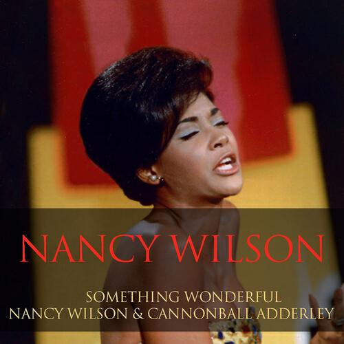 Релиз Something Wonderful / Nancy Wilson & Cannonball Adderley