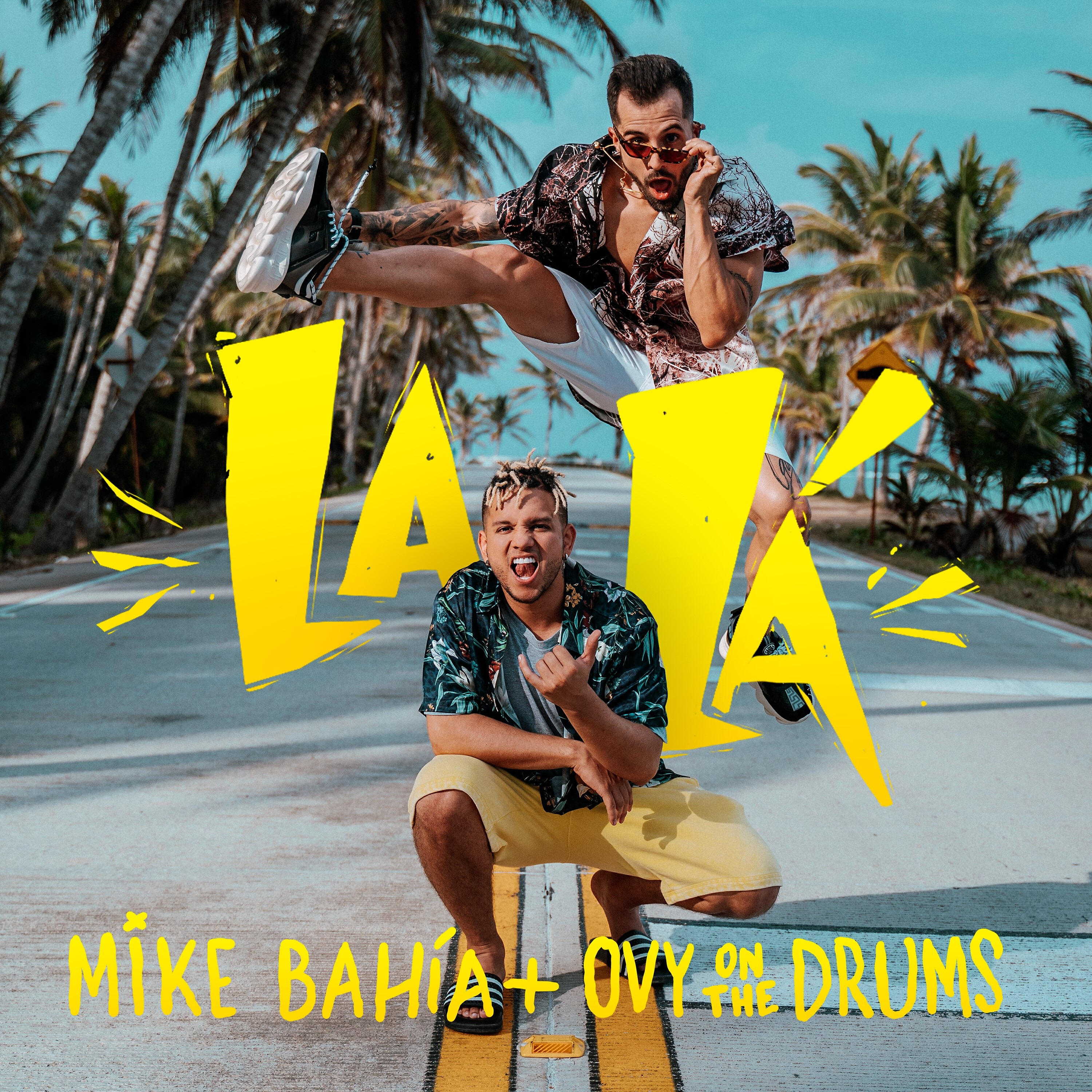 Скачать песню Mike Bahía, Ovy on the Drums - La Lá бесплатно в MP3 для Android и iOS