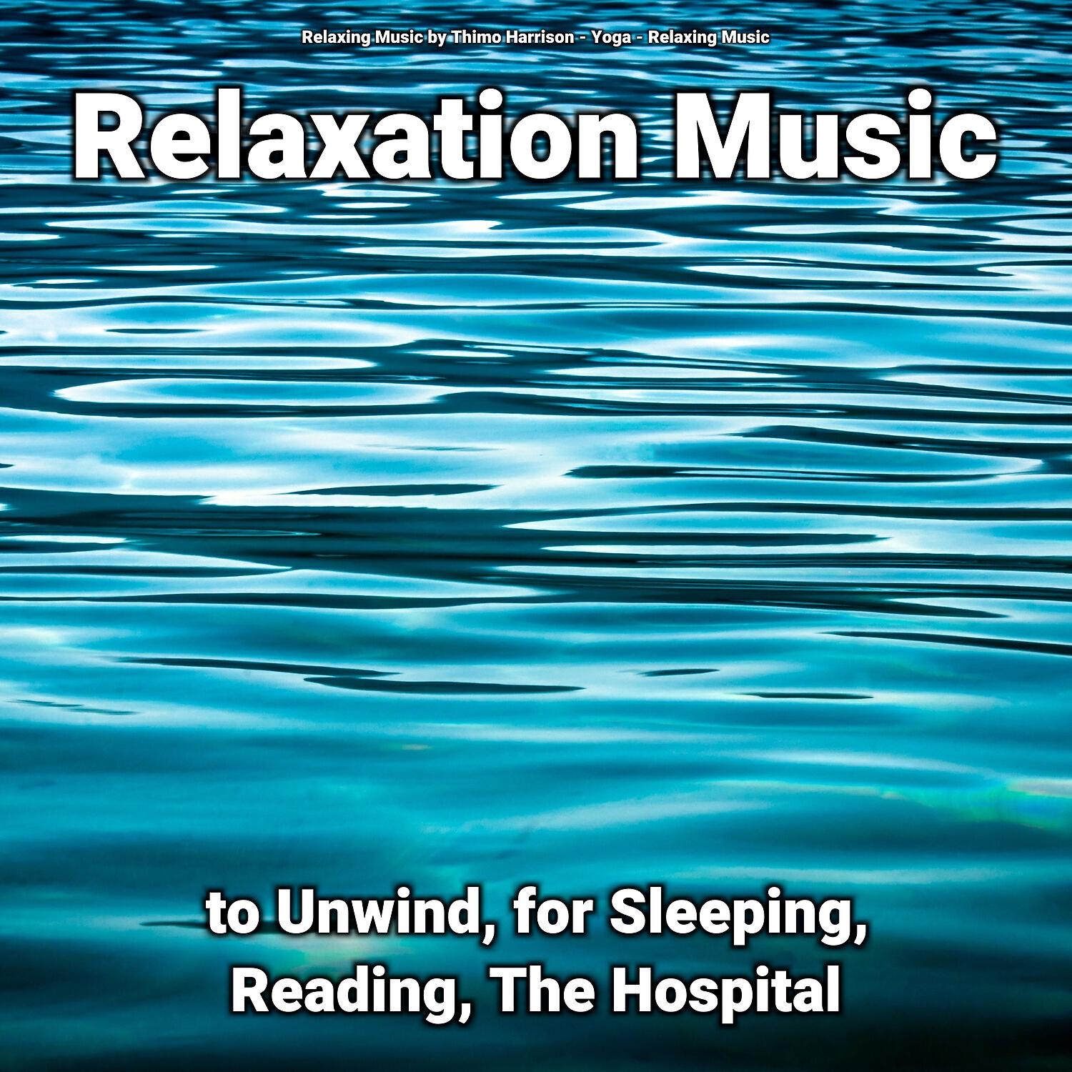 Релиз Relaxation Music to Unwind, for Sleeping, Reading, The Hospital