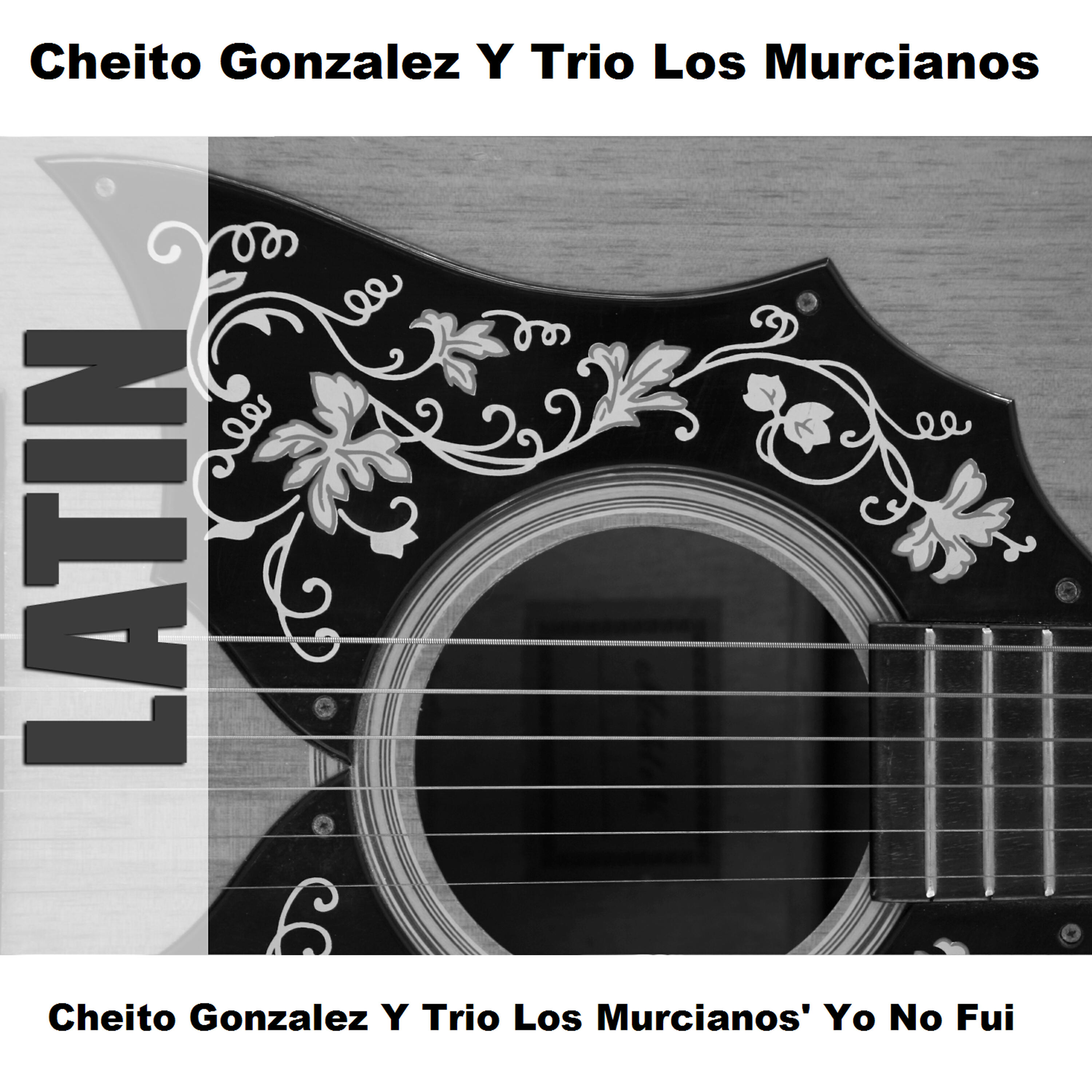 Релиз Cheito Gonzalez Y Trio Los Murcianos' Yo No Fui