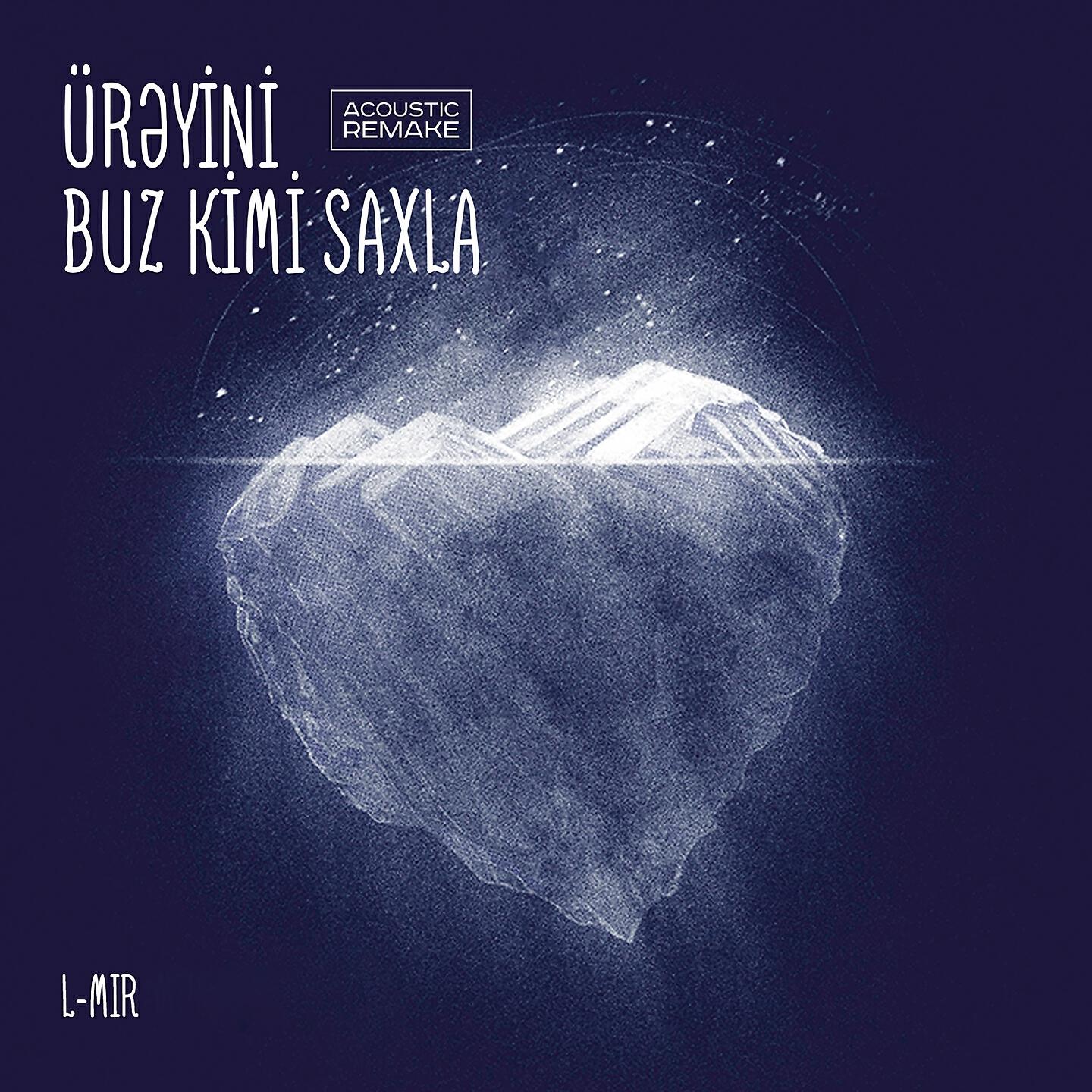 Релиз Ürəyini Buz Kimi Saxla (Acoustic Remake)
