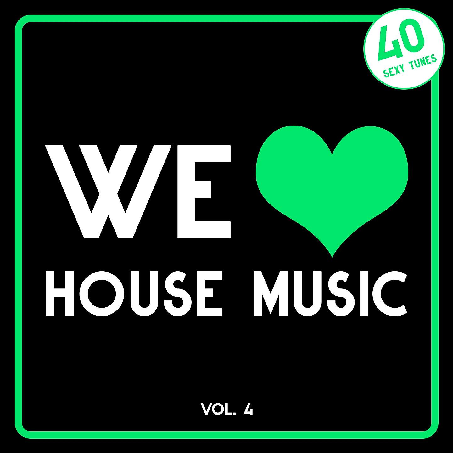 Релиз We Love House Music, Vol. 4 (40 Sexy Tunes)