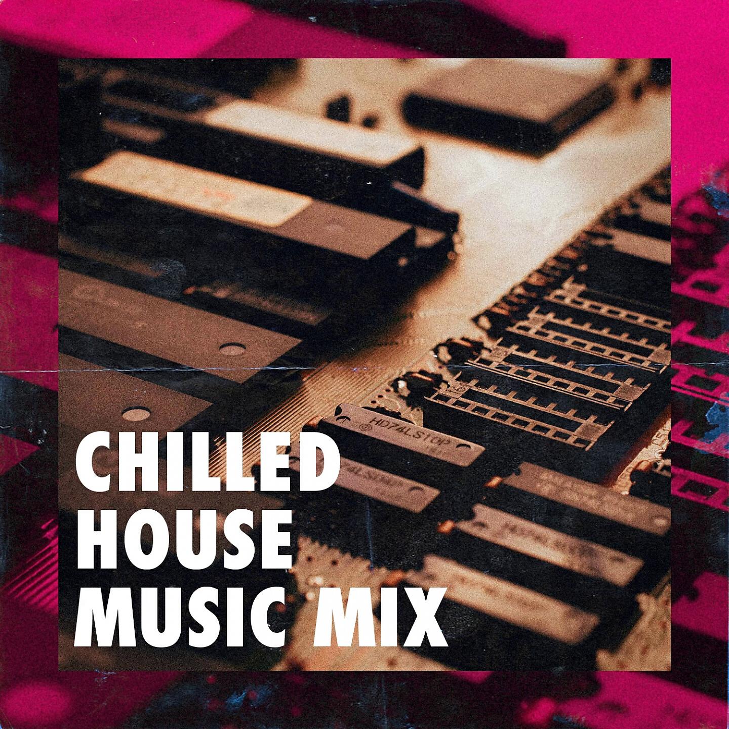 Постер альбома Chilled House Music Mix