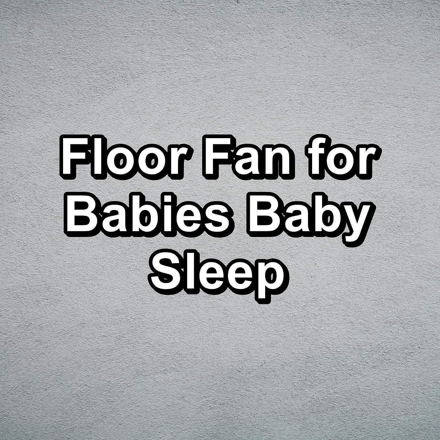 Постер альбома Floor Fan for Babies Baby Sleep
