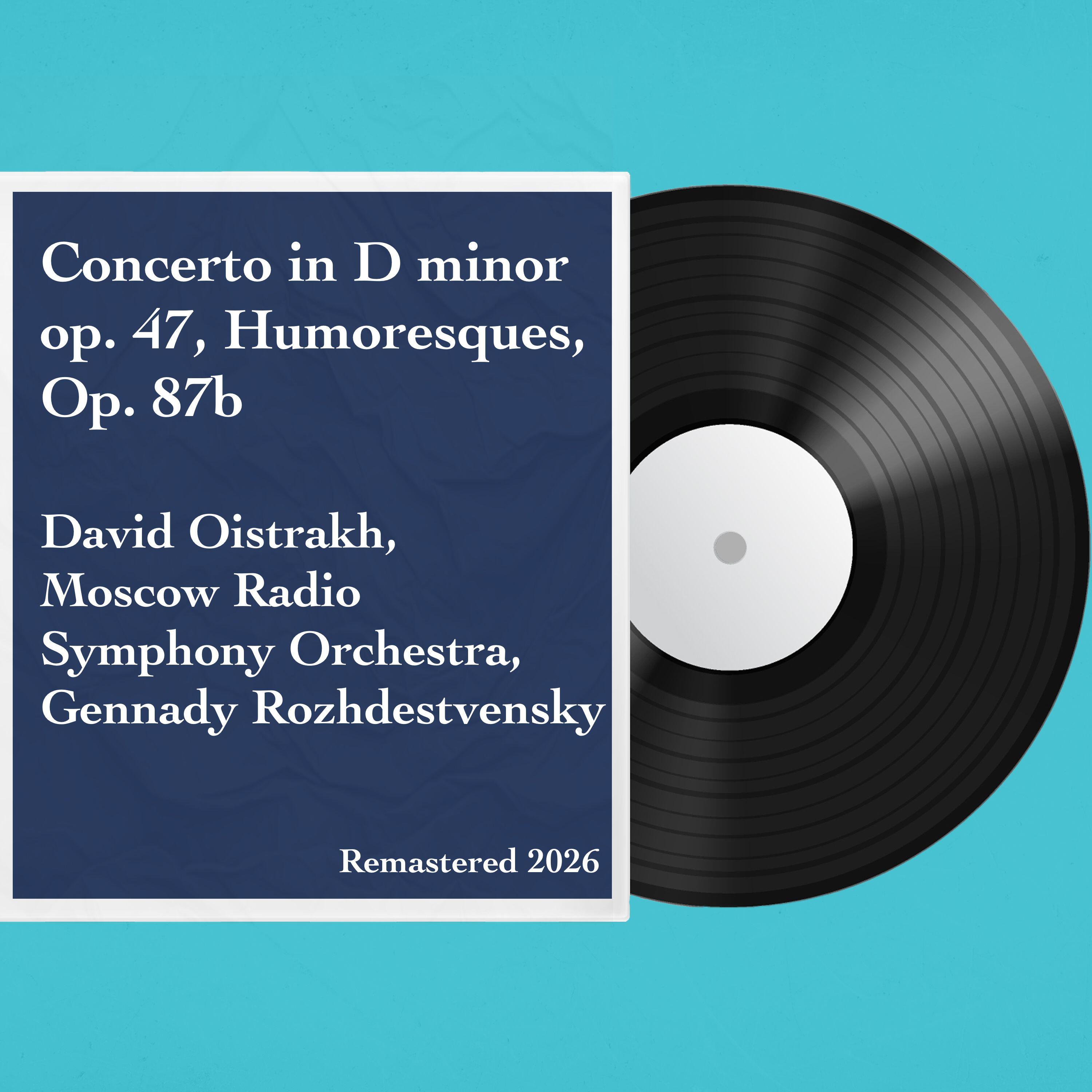 Релиз Concerto in D minor, Op. 47, Humoresques, Op. 87b