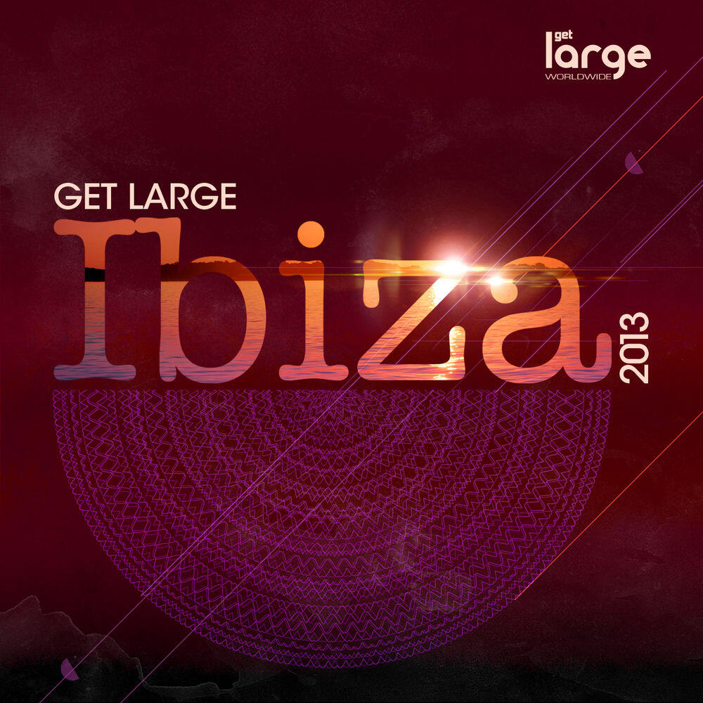 Релиз Get Large Ibiza 2013