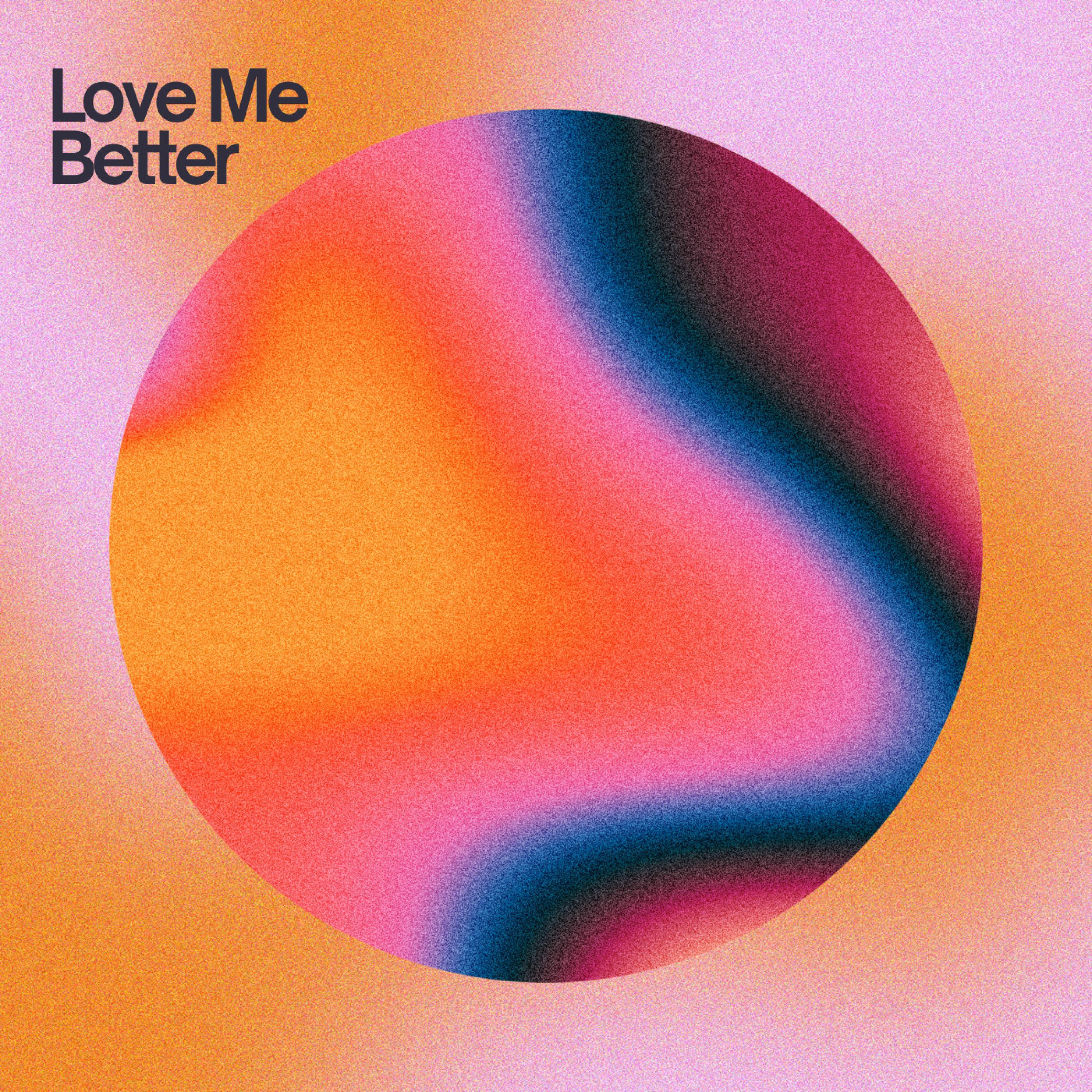 Релиз Love Me Better