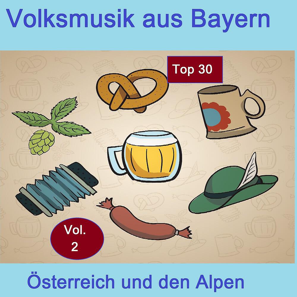 Релиз Top 30: Volksmusik aus Bayern, Österreich und den Alpen, Vol. 2