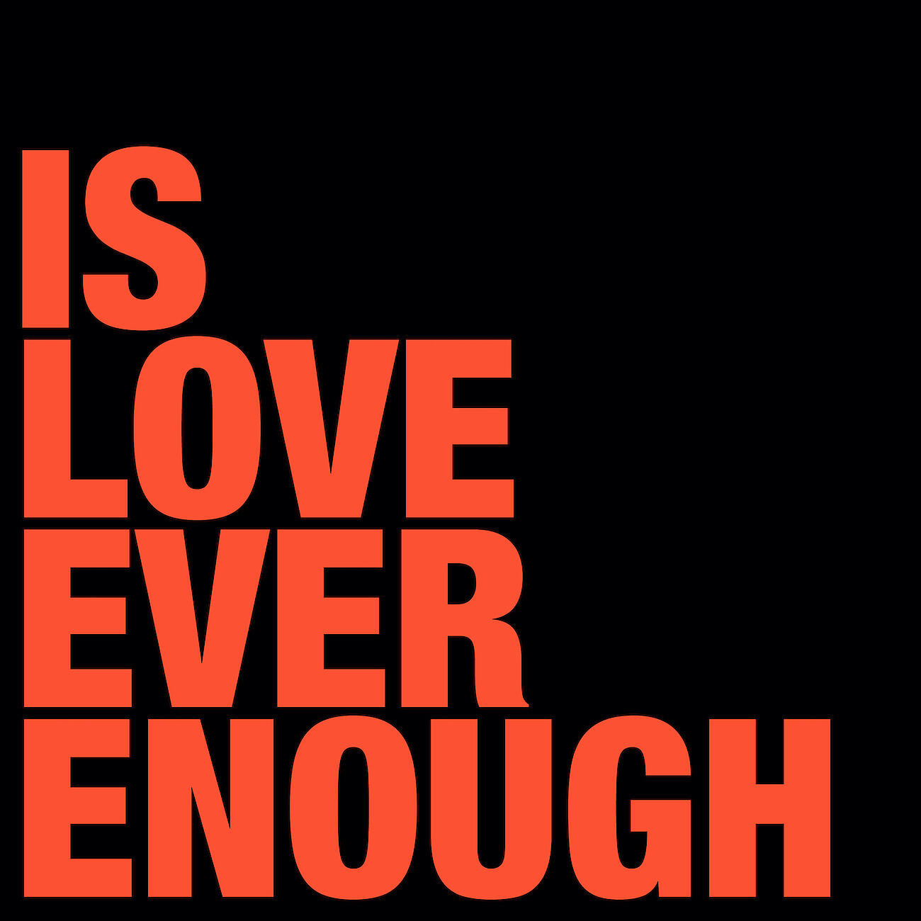 Релиз Is Love Ever Enough