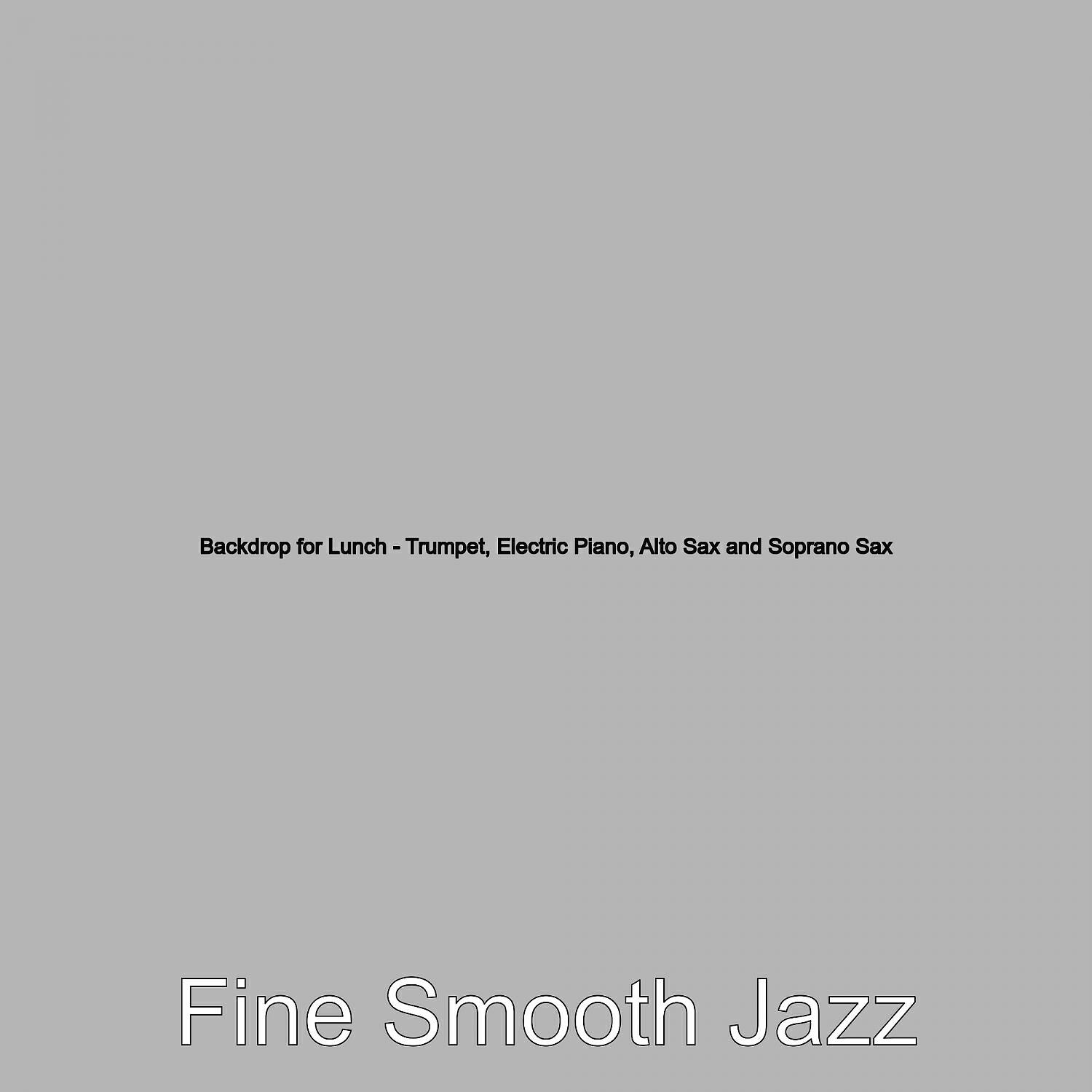 Релиз Backdrop for Lunch - Trumpet, Electric Piano, Alto Sax and Soprano Sax