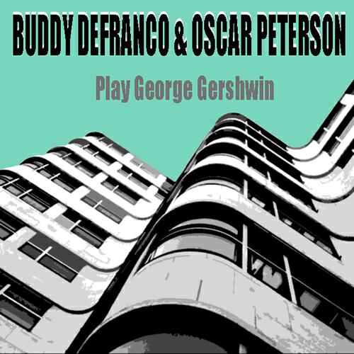 Релиз Buddy DeFranco & Oscar Peterson Play George Gershwin