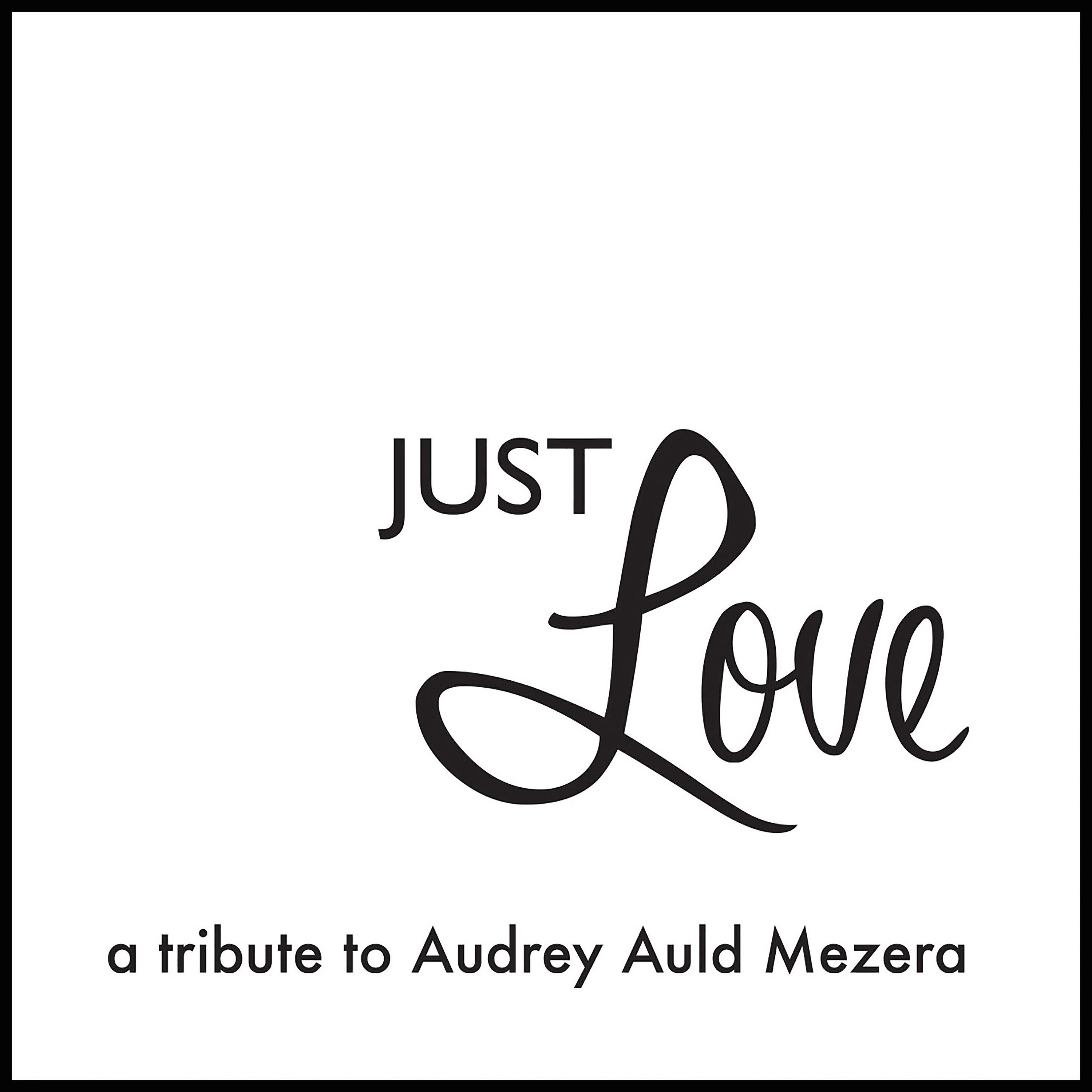 Релиз Just Love: A Tribute to Audrey Auld Mezera
