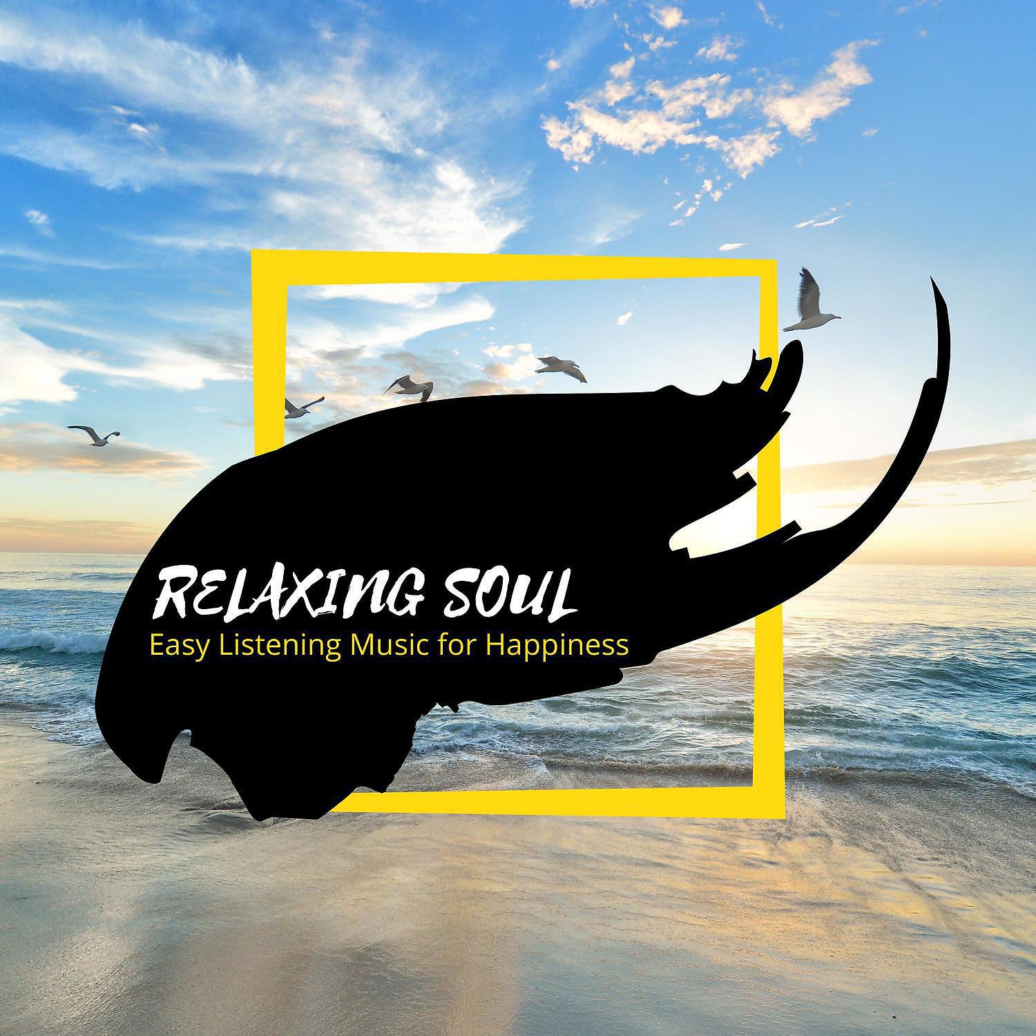 Релиз Relaxing Soul - Easy Listening Music for Happiness