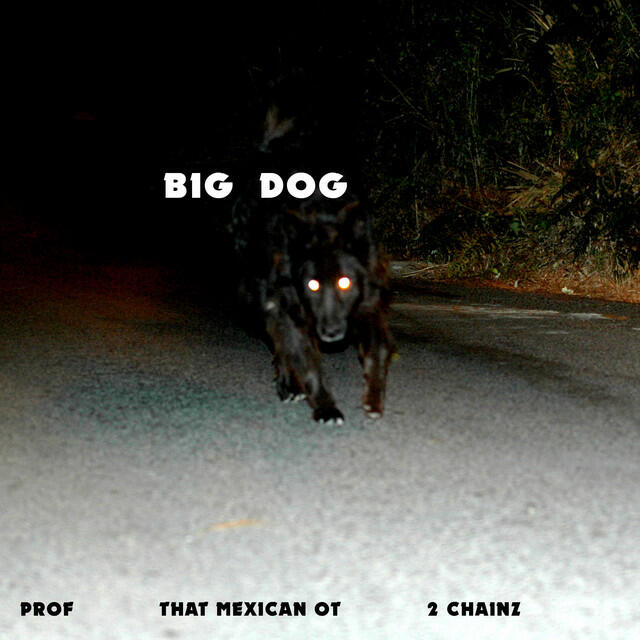 Релиз Big Dog (with That Mexican OT & 2 Chainz)